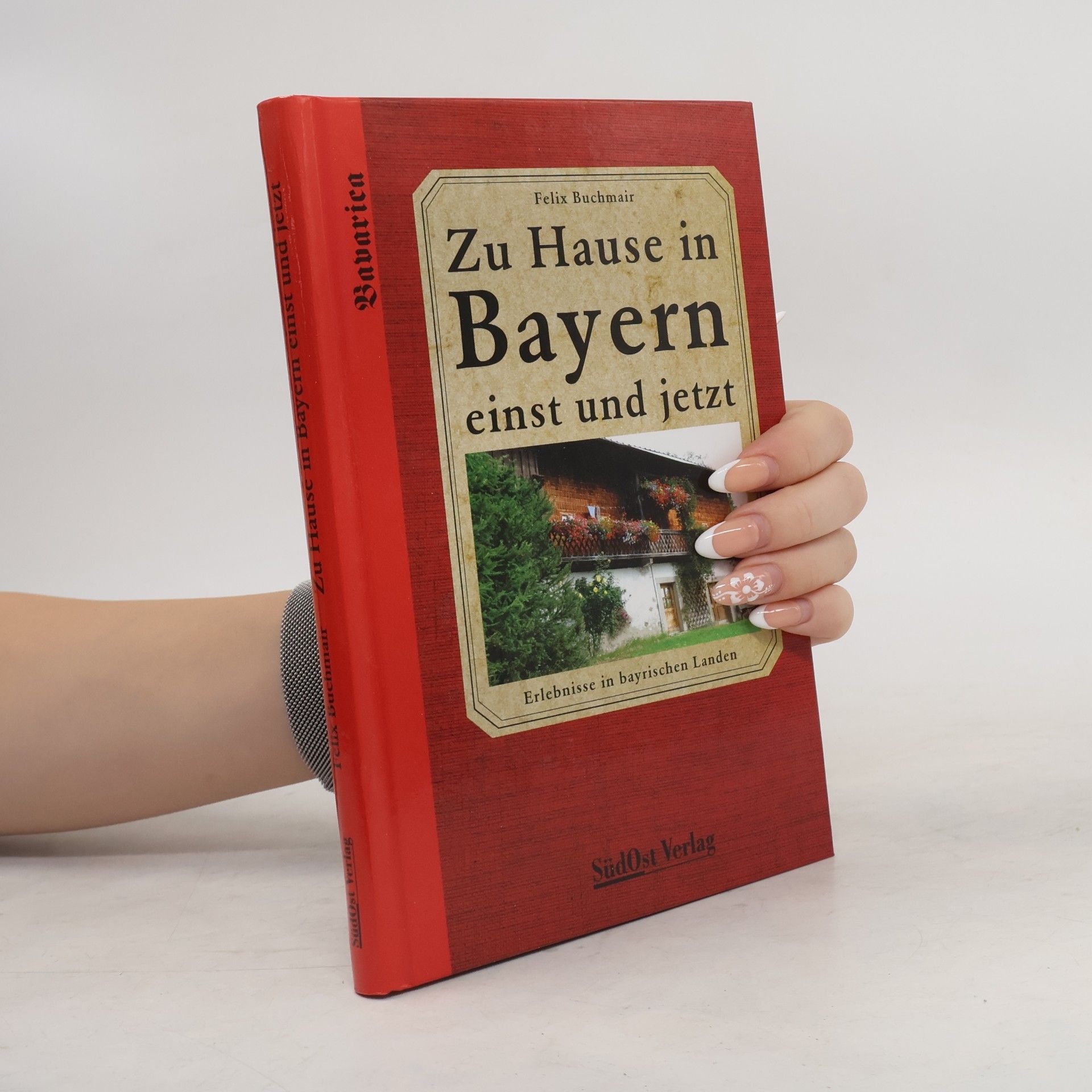 Felix Buchmair Zu Hause in Bayern einst und jetzt