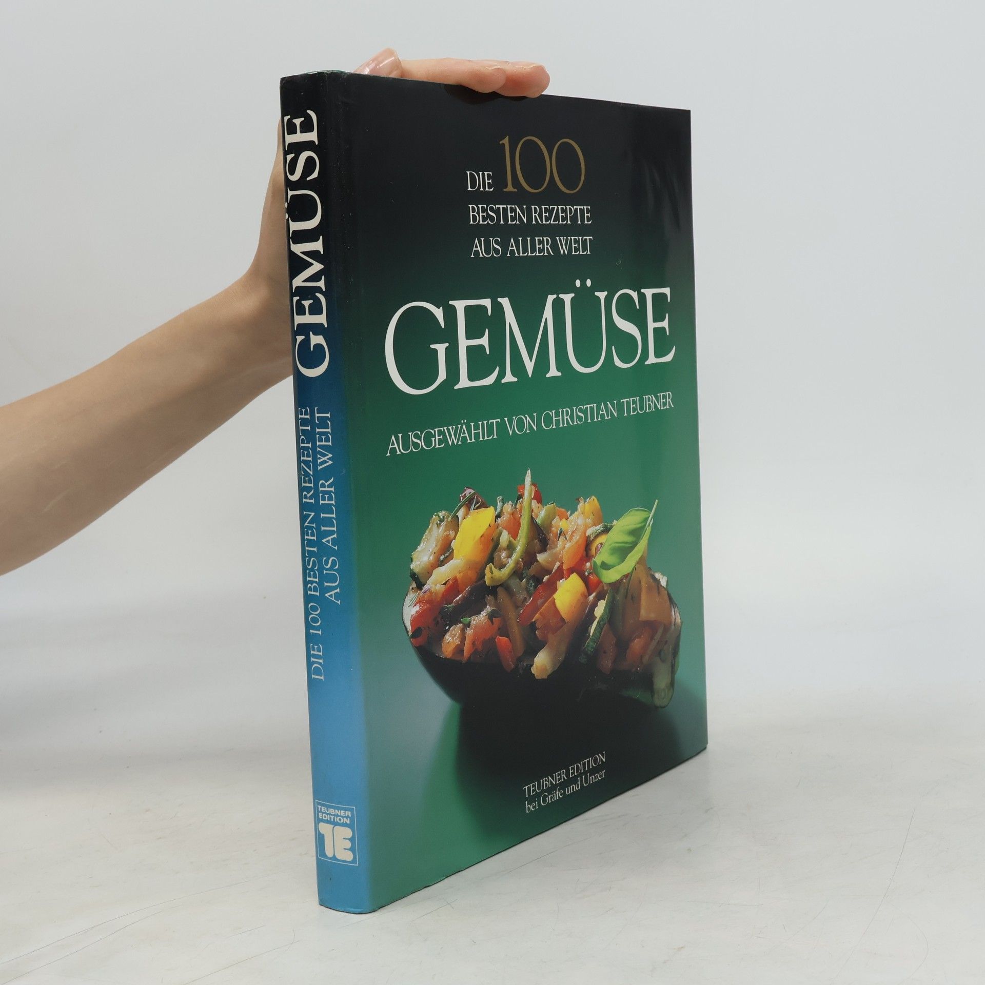 Christian Teubner Gemüse : die 100 besten Rezepte aus aller Welt