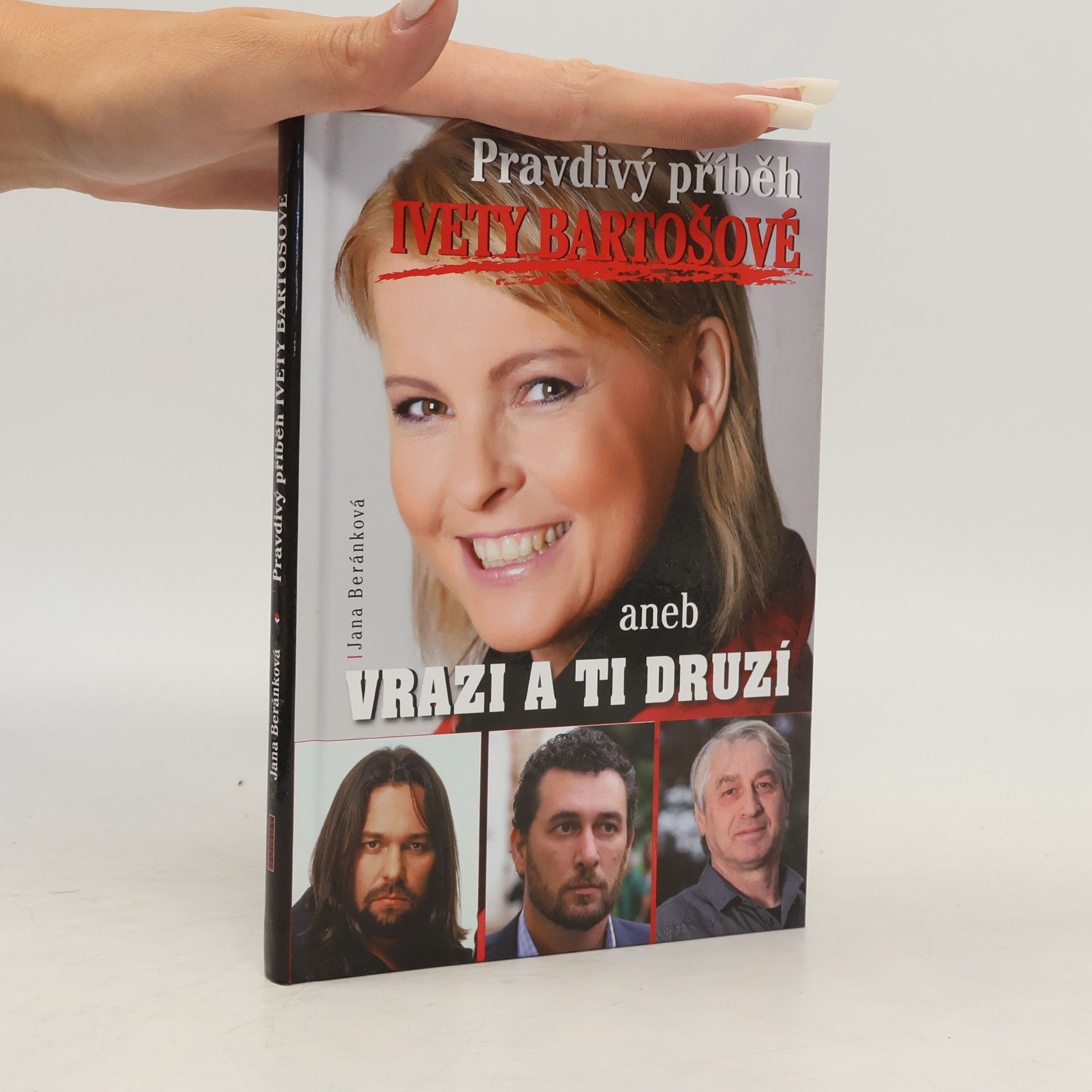 Jana Beránková Pravdivý příbeh Ivety Bartošové aneb Vrazi a ti druzí