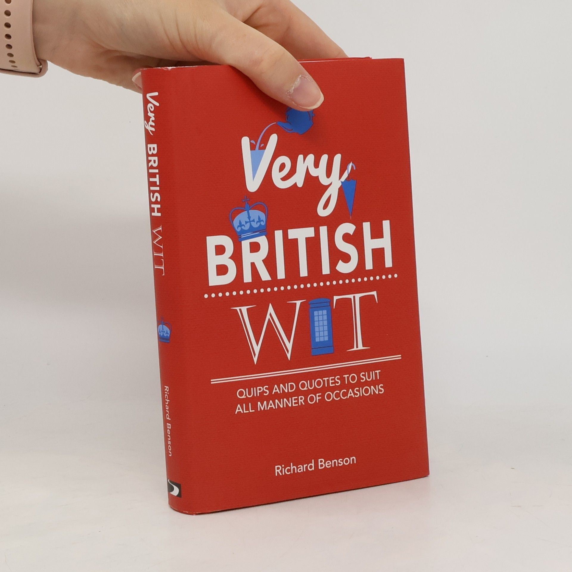 Richard Benson Very British Wit : Quips and Quotes to Suit All Manner of Occasions