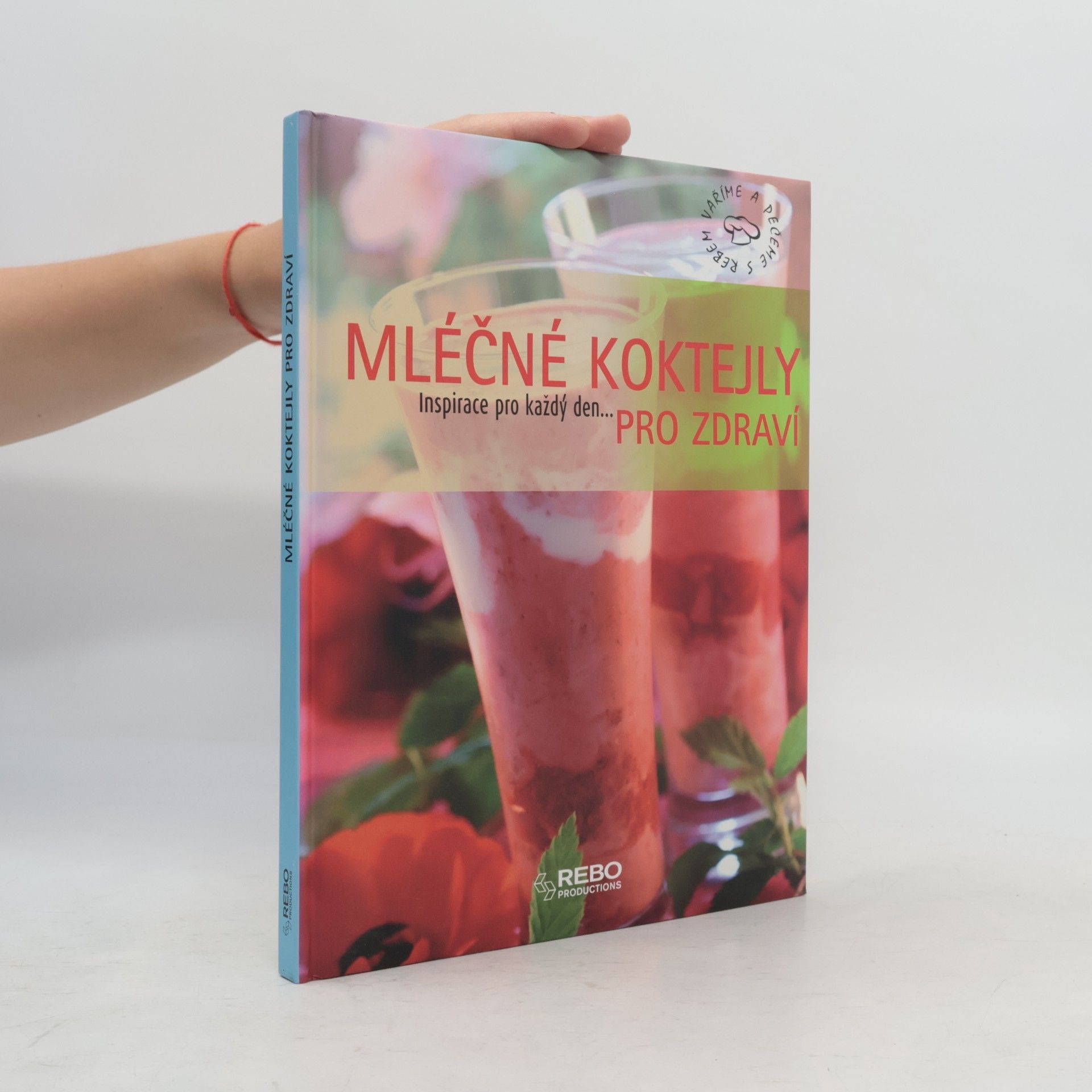 Magda Kovaříková Mléčné koktejly pro zdraví : inspirace pro každý den...