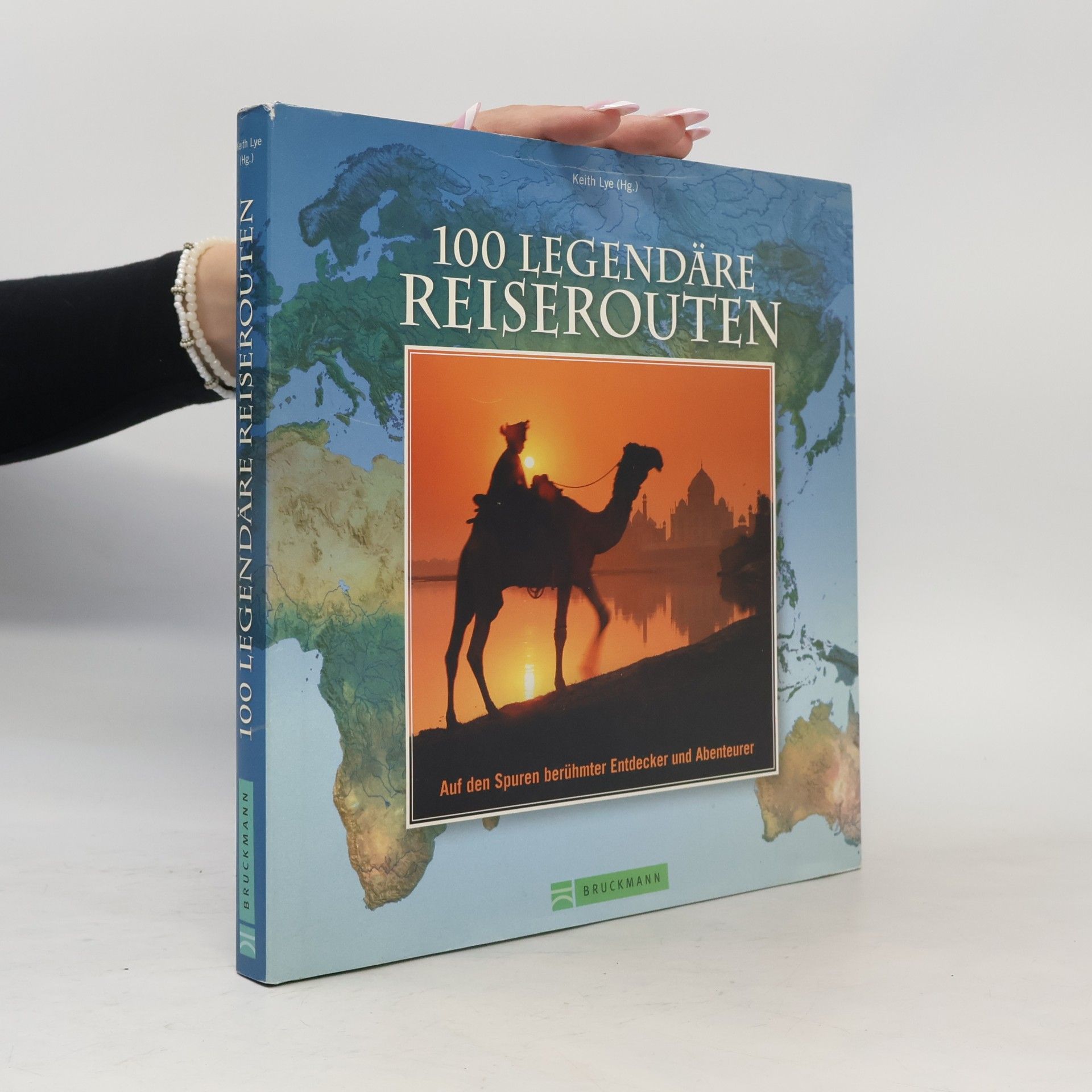 Keith Lye 100 legendäre Reiserouten