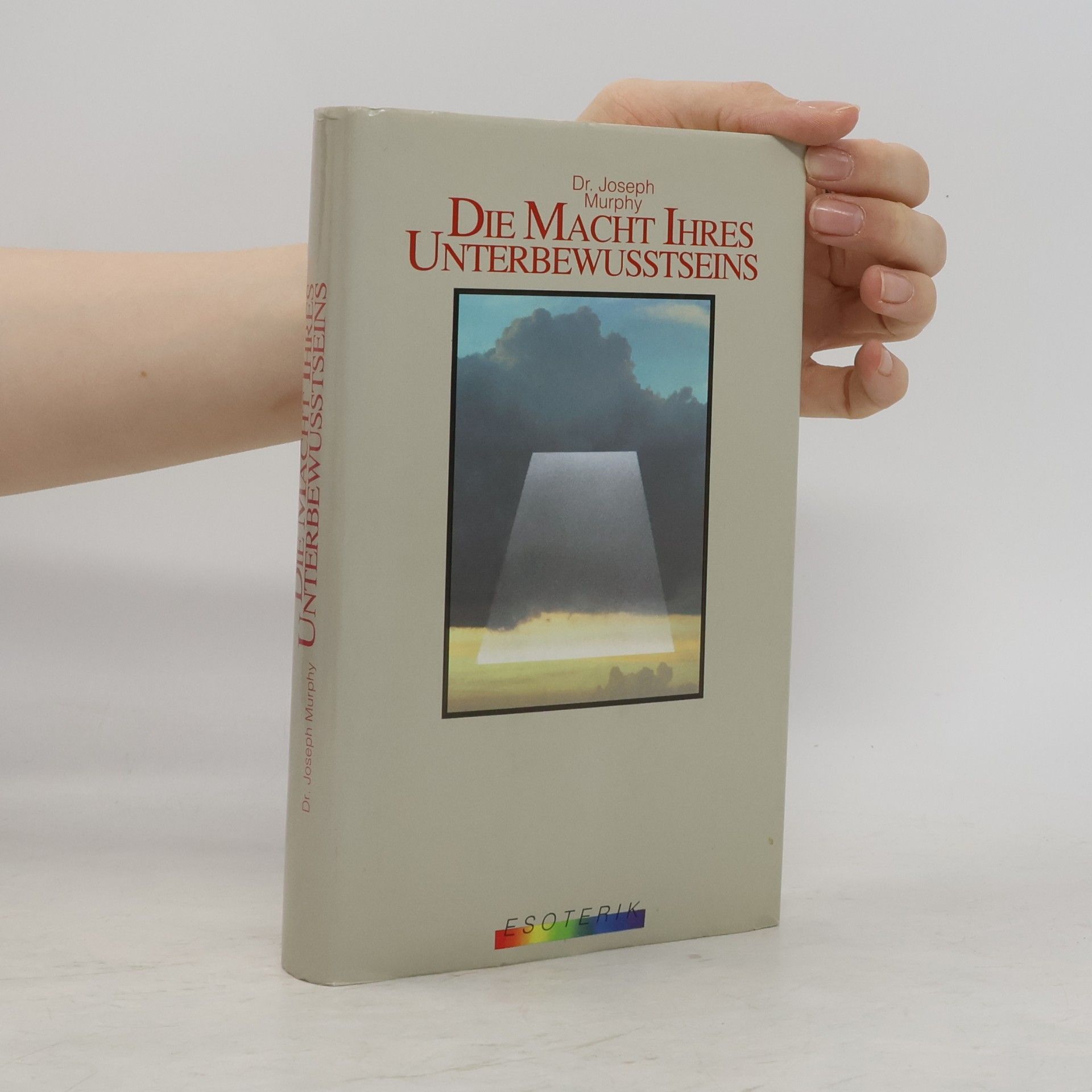 Joseph Murphy Die Macht ihres Unterbewusstseins