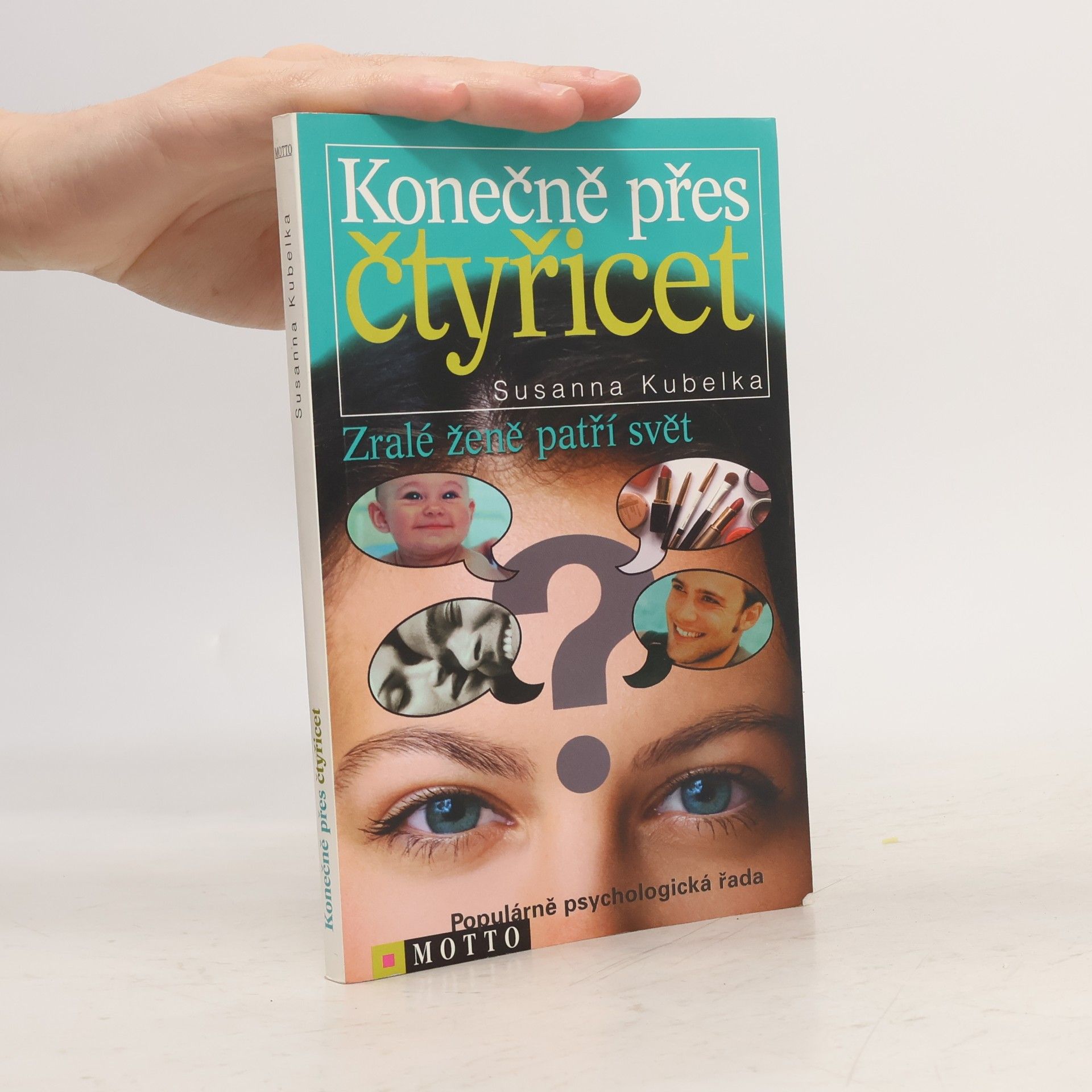 Susanna Kubelka Konečně přes čtyřicet : zralé ženě patří svět