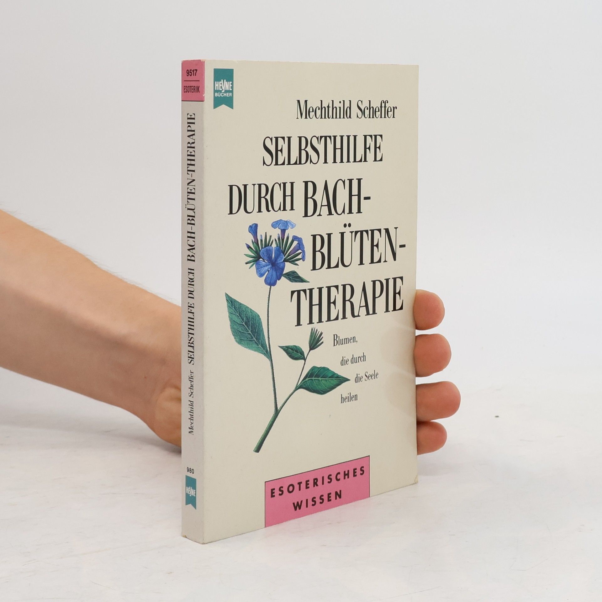 Mechthild Scheffer Selbsthilfe durch Bachblütentherapie