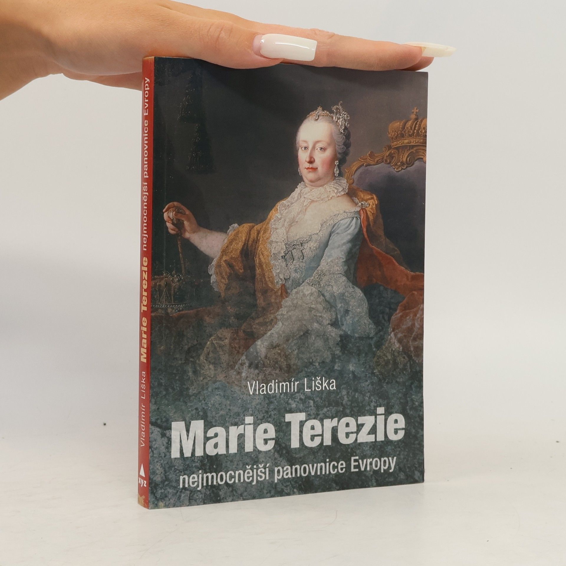 Vladimír Liška Marie Terezie: Nejmocnější panovnice Evropy