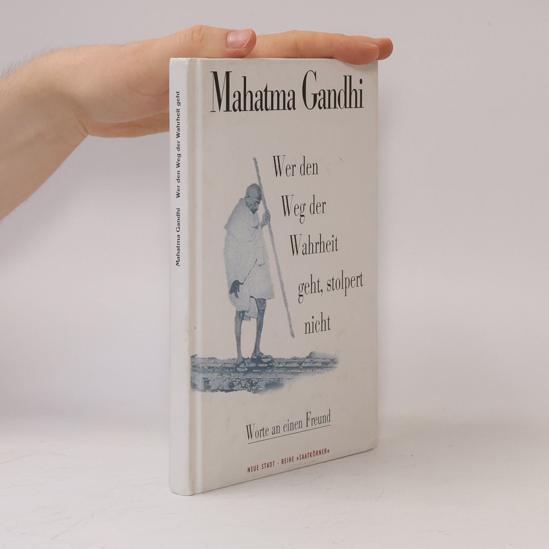Mahatma Gandhi Wer den Weg der Wahrheit geht, stolpert nicht