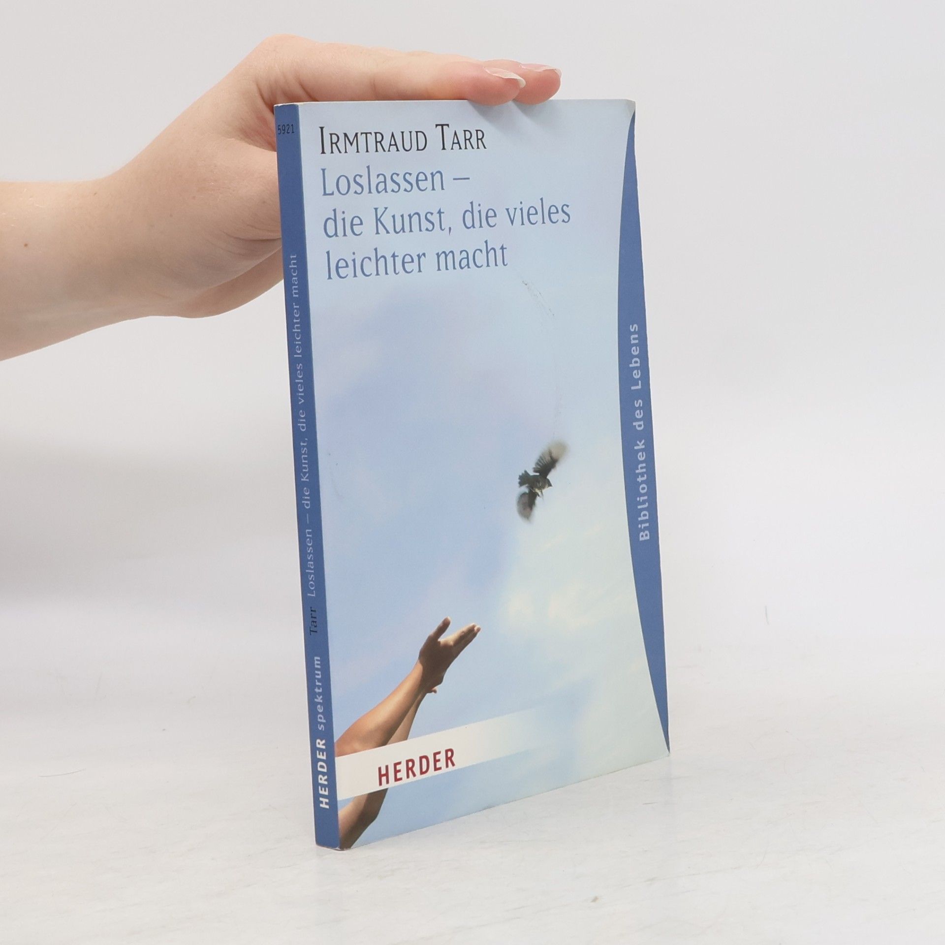 Irmtraud Tarr Loslassen - die Kunst, die vieles leichter macht