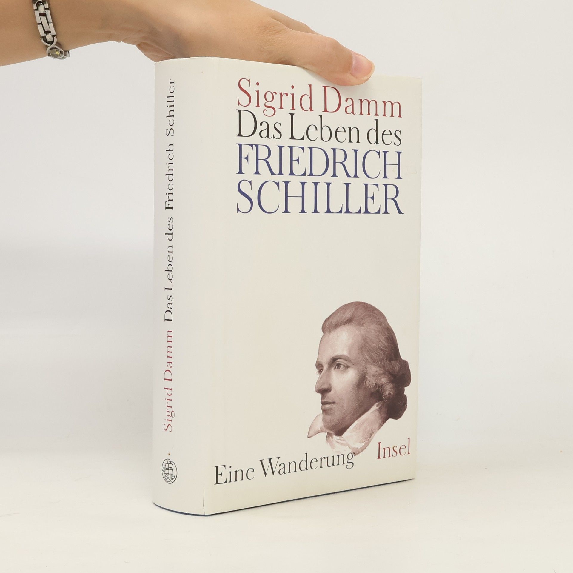 Sigrid Damm Das Leben des Friedrich Schiller