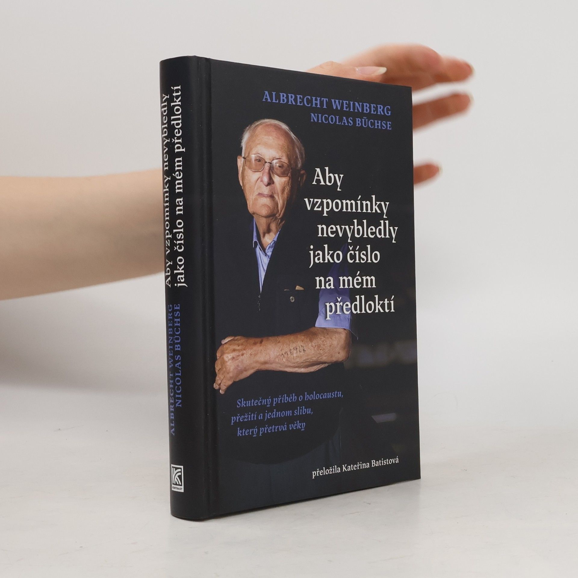 Albrecht Weinberg Aby vzpomínky nevybledly jako číslo na mém předloktí: Skutečný příběh o holocaustu, přežití a jednom slibu, který přetrvá věky