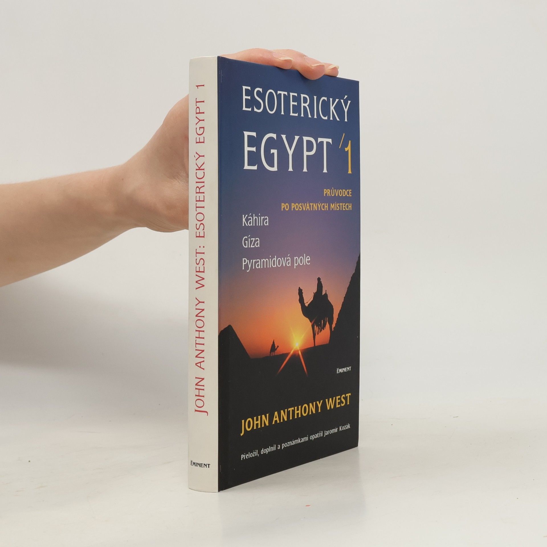 John Anthony West Esoterický Egypt. Průvodce po posvátných místech. Káhira, Gíza, Pyramidová Pole. 1.