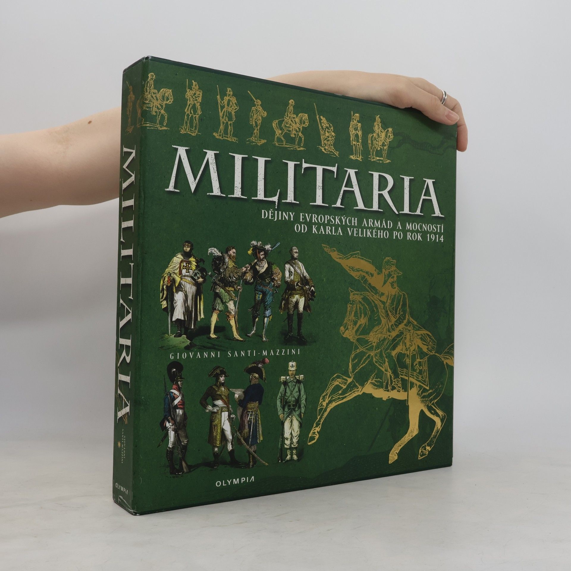 Giovanni Santi Mazzini Militaria : dějiny evropských armád a mocností od Karla Velikého po rok 1914