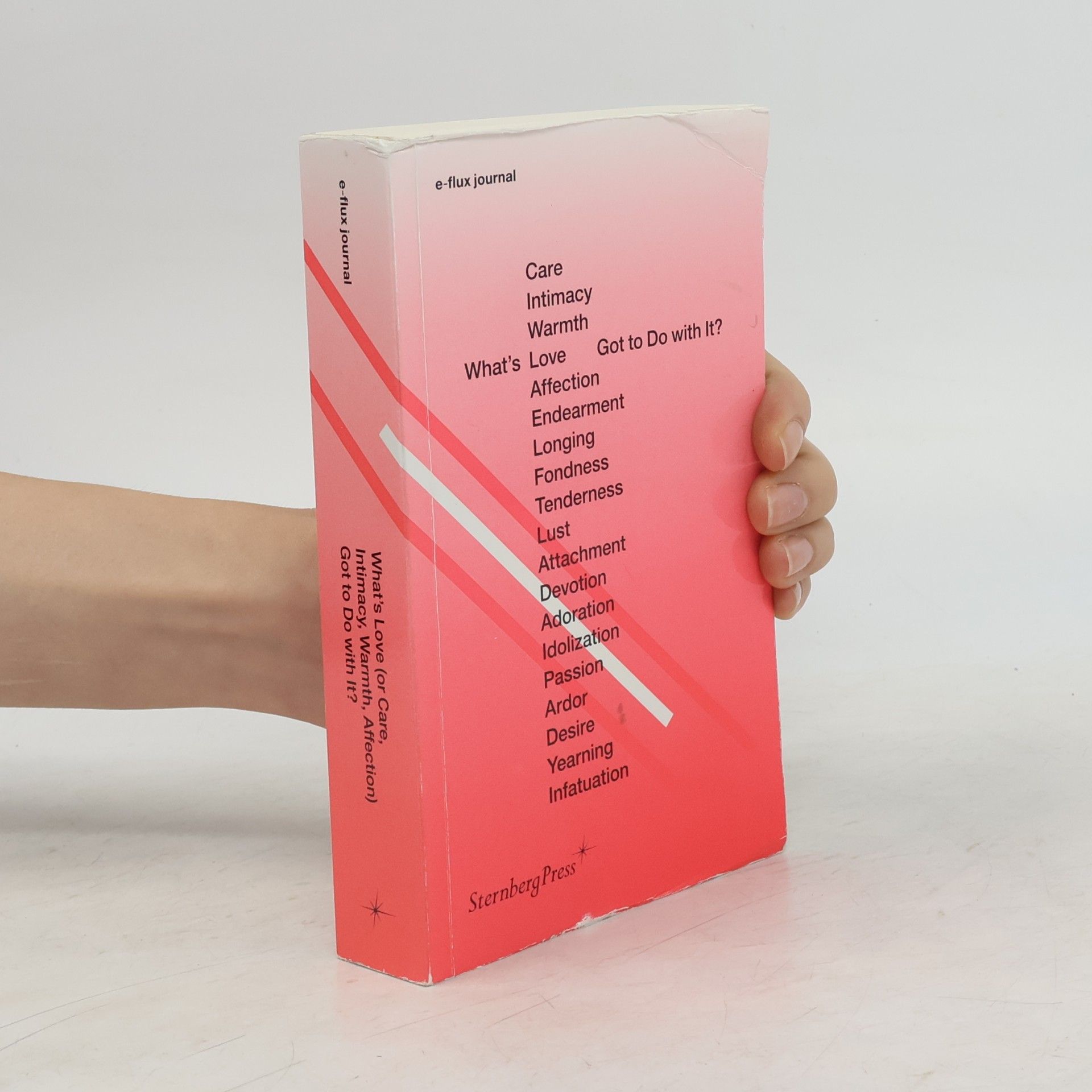e-flux journal e-flux Journal: What's Love (or Care, Intimacy, Warmth, Affection) Got to Do With It?