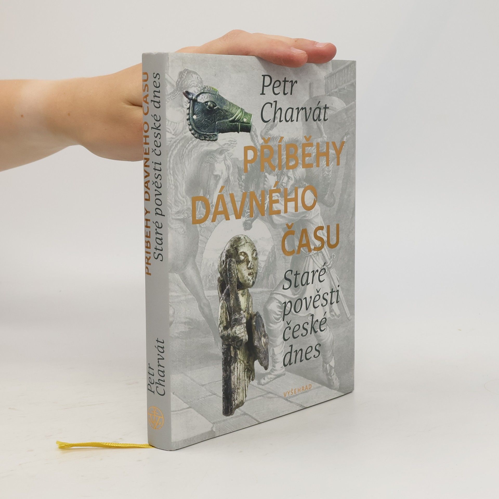 Petr Charvát Příběhy dávného času : staré pověsti české dnes