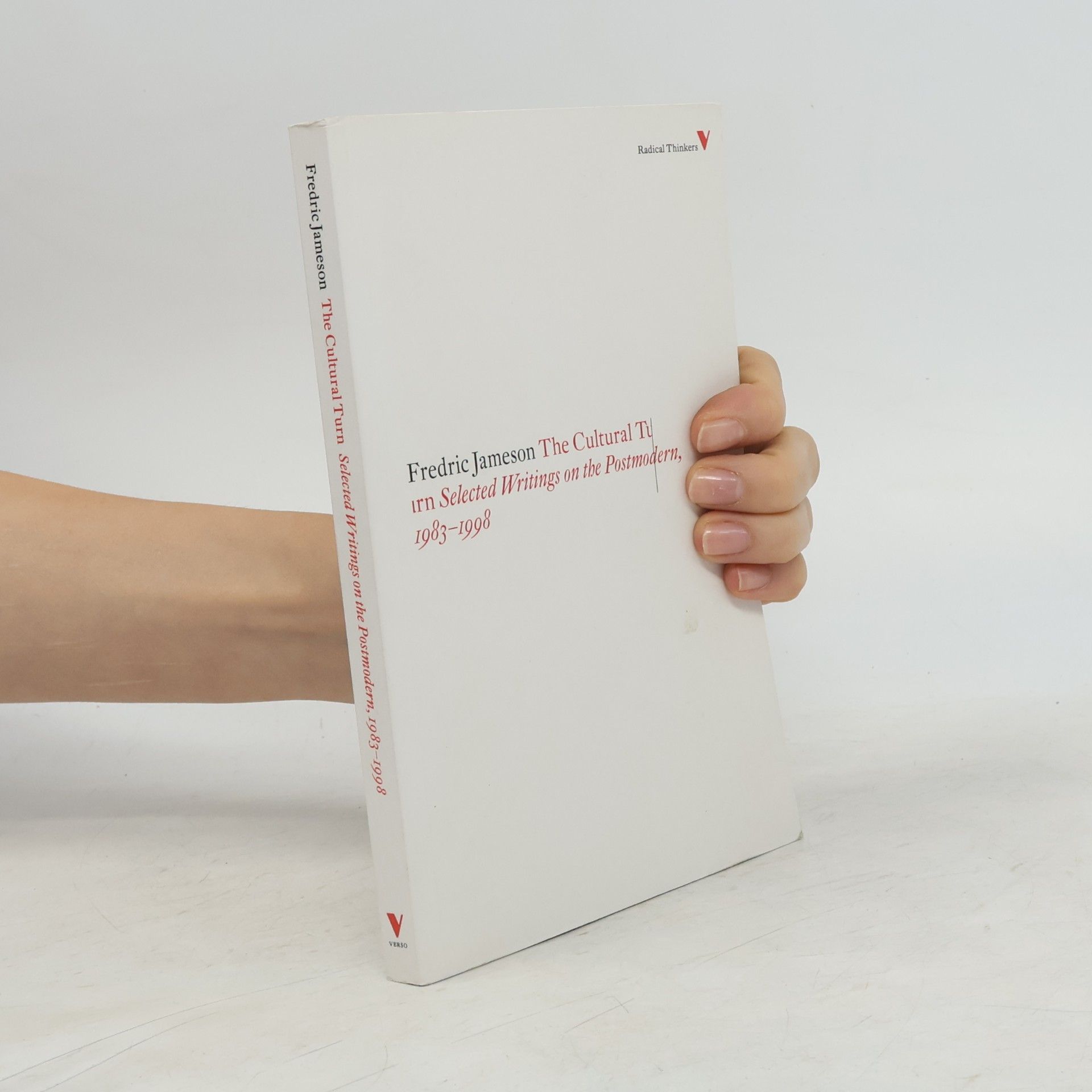 Fredric Jameson The Cultural Turn: Selected Writings on the Postmodern, 1983-1998