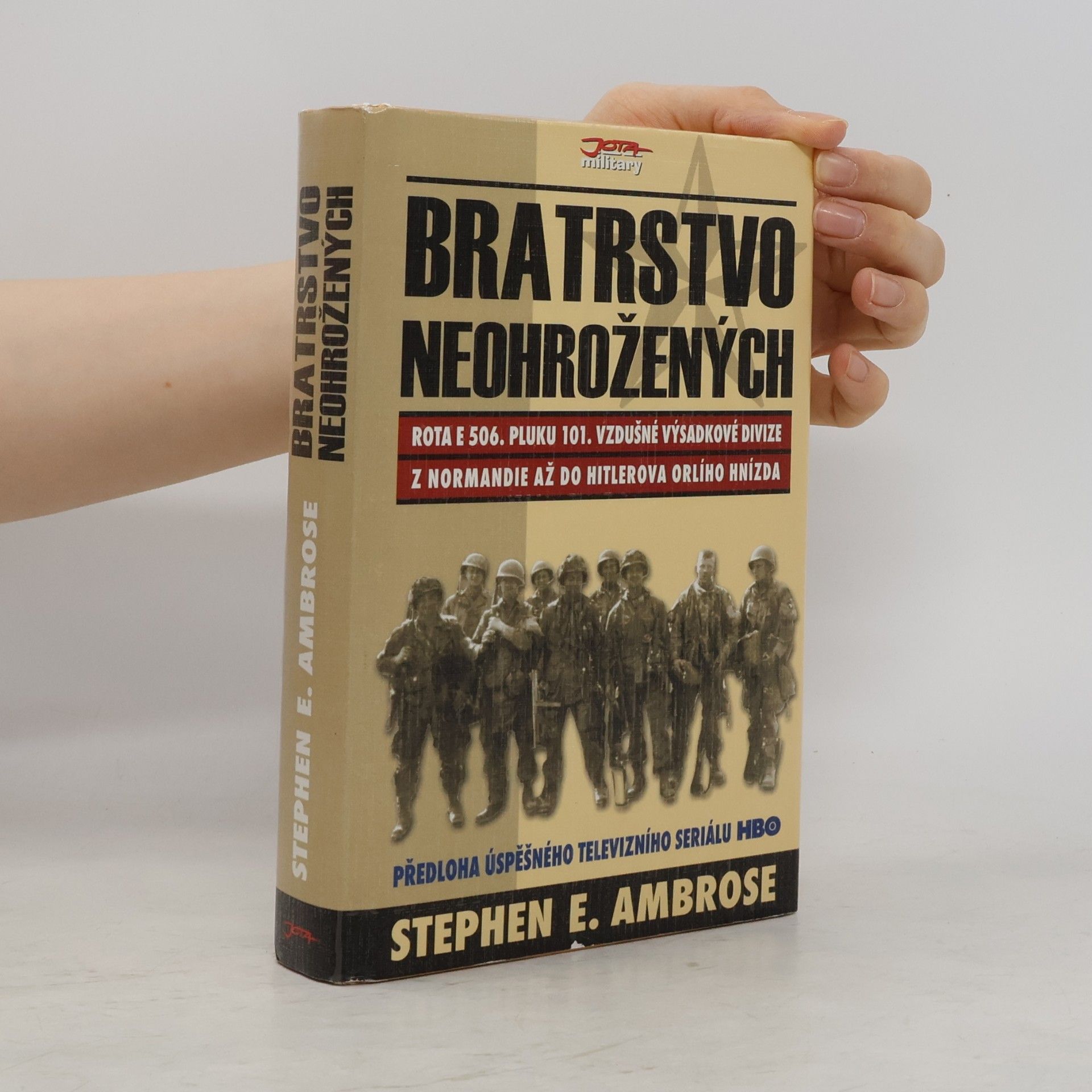 Stephen E Ambrose Bratrstvo neohrožených. Rota E 506. pluku 101. vzdušné výsadkové divize. Z Normandie až do Hitlerova Orlího hnízda