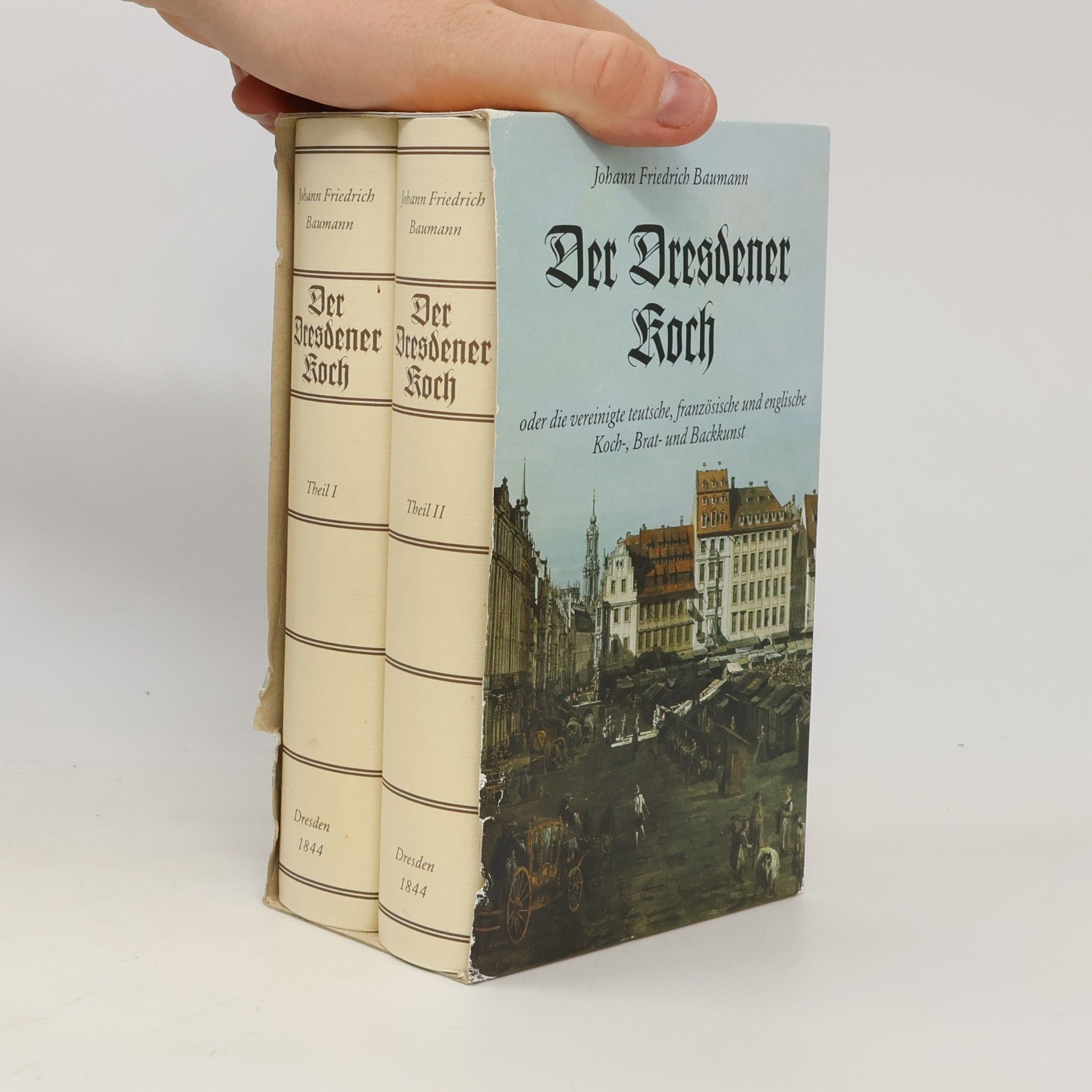 Johann Friedrich Baumann Der Dresdener Koch oder die vereinigte teutsche, französische und englische Koch-, Brat- und Backkunst