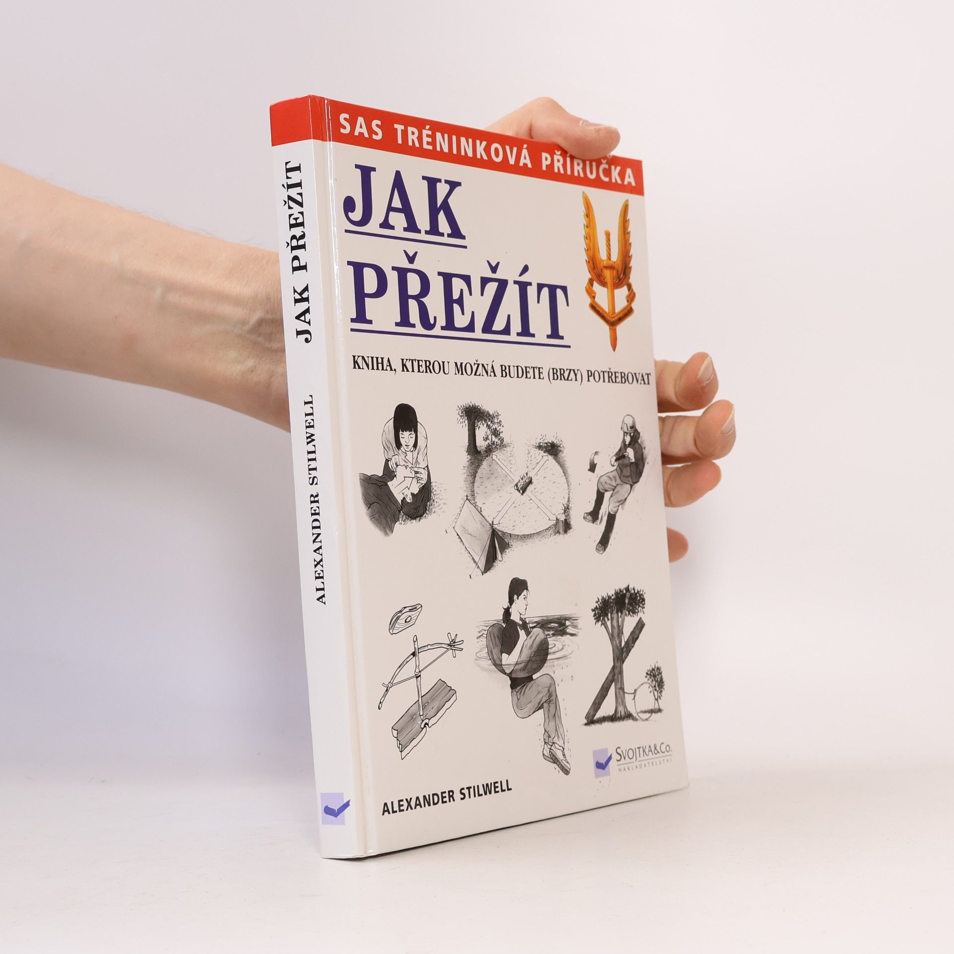 Alexander Stilwell Jak přežít: Kniha, kterou možná budete (brzy) potřebovat