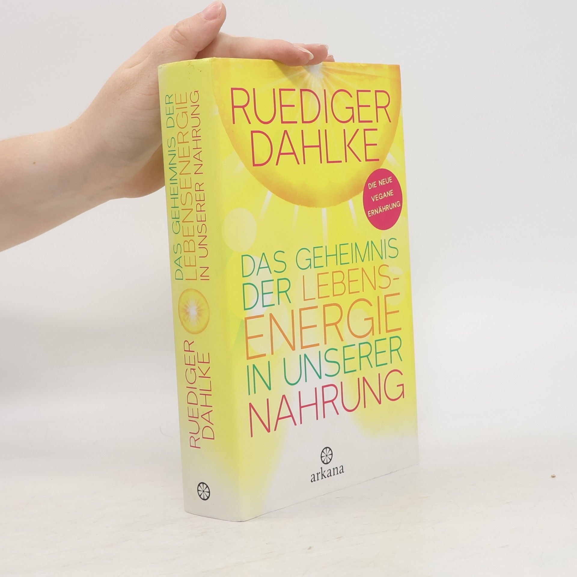 Ruediger Dahlke Das Geheimnis der Lebensenergie in unserer Nahrung