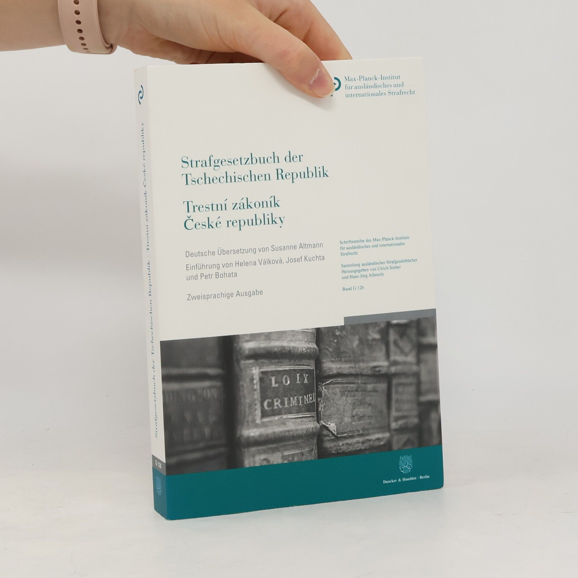 Hans-Jörg Albrecht Schriftenreihe des Max-Planck-Instituts für ausländisches und internationales Strafrecht - G 126: Strafgesetzbuch der Tschechischen Republik - Trestní zákoník České republiky