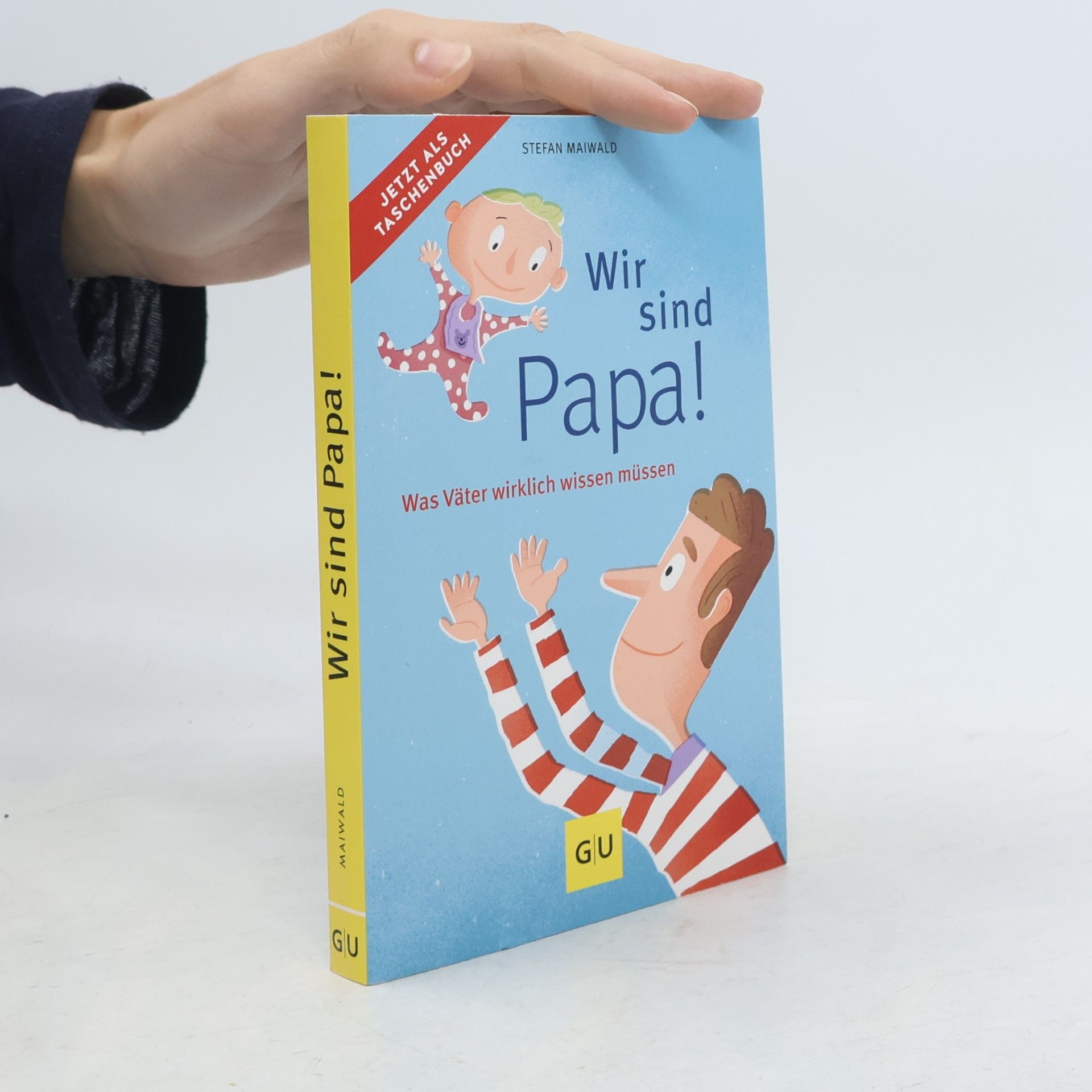 Stefan Maiwald Wir sind Papa!