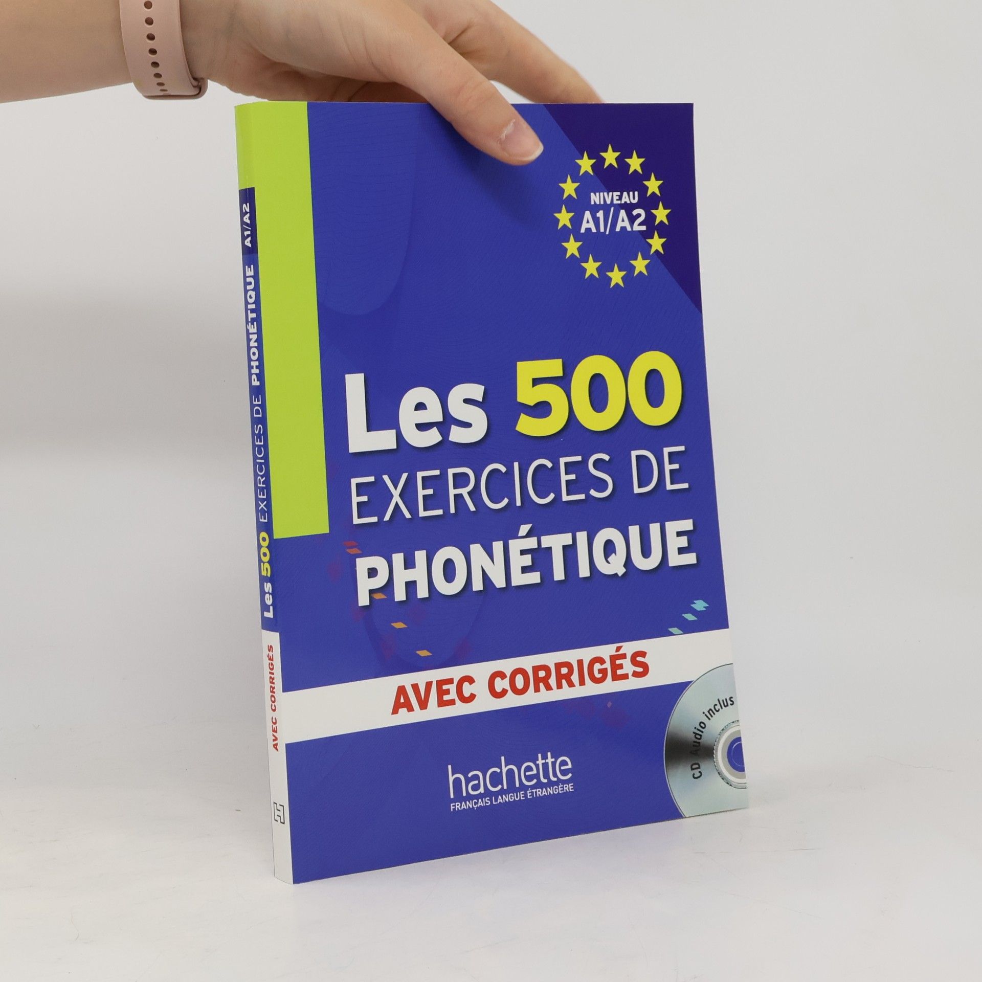 Les 500 exercices de phonétique. Niveau A1/A2