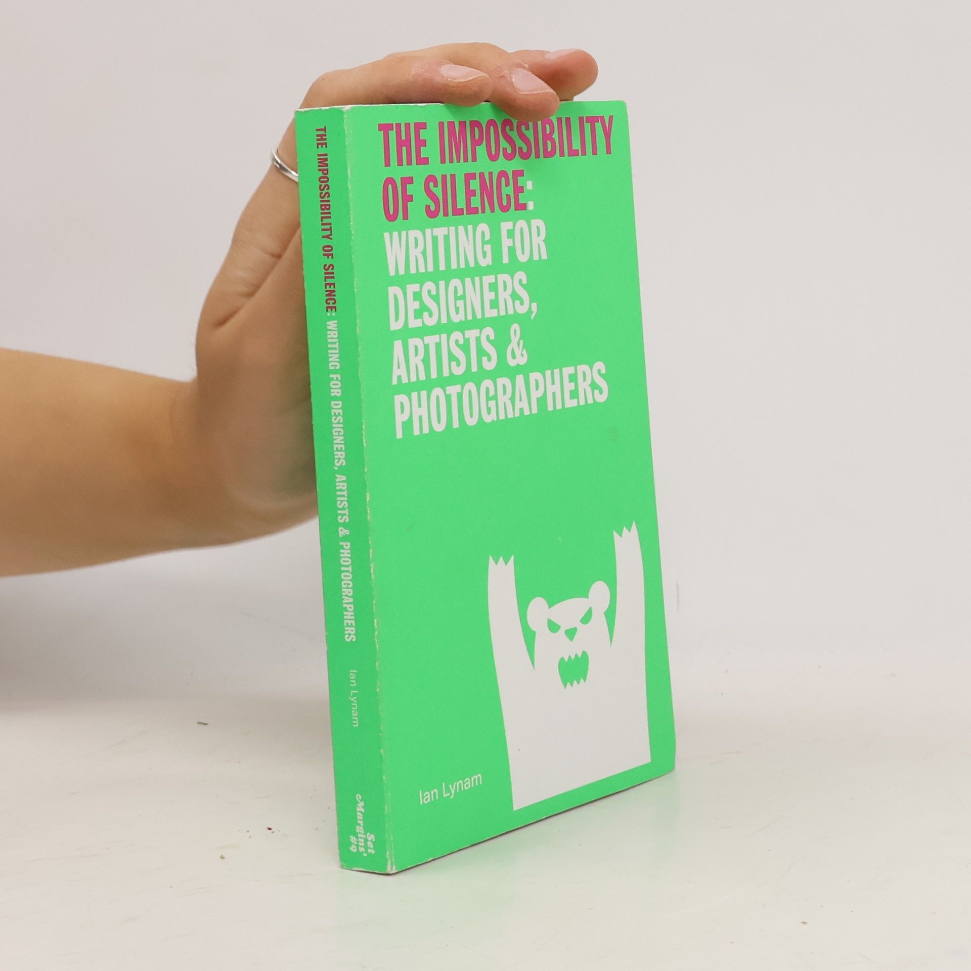 Ian Lynam The impossibility of silence. Writing for designers, artists & photographers