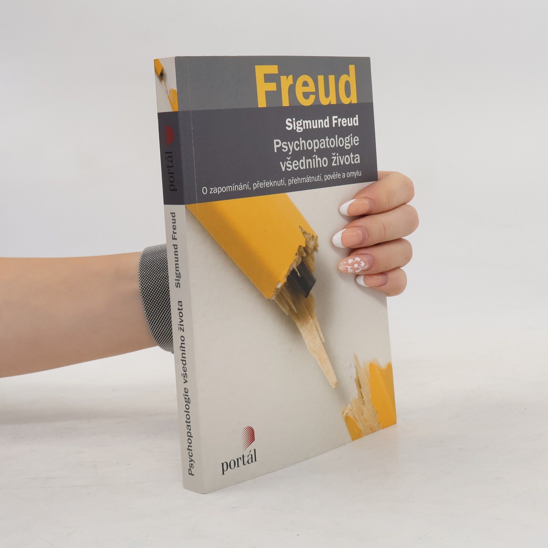 Sigmund Freud Psychopatologie všedního života. O zapomínání, přeřeknutí, přehmátnutí, pověře a omylu