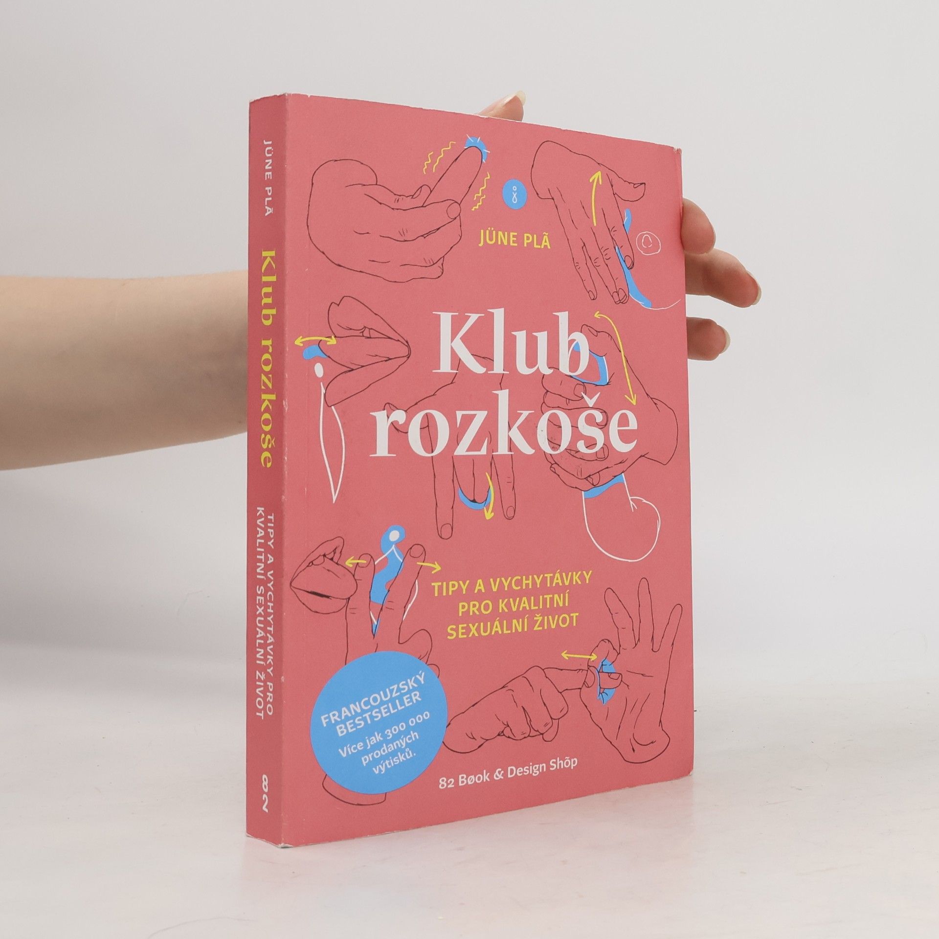 Jüne Plã Klub rozkoše : tipy a vychytávky pro kvalitní sexuální život