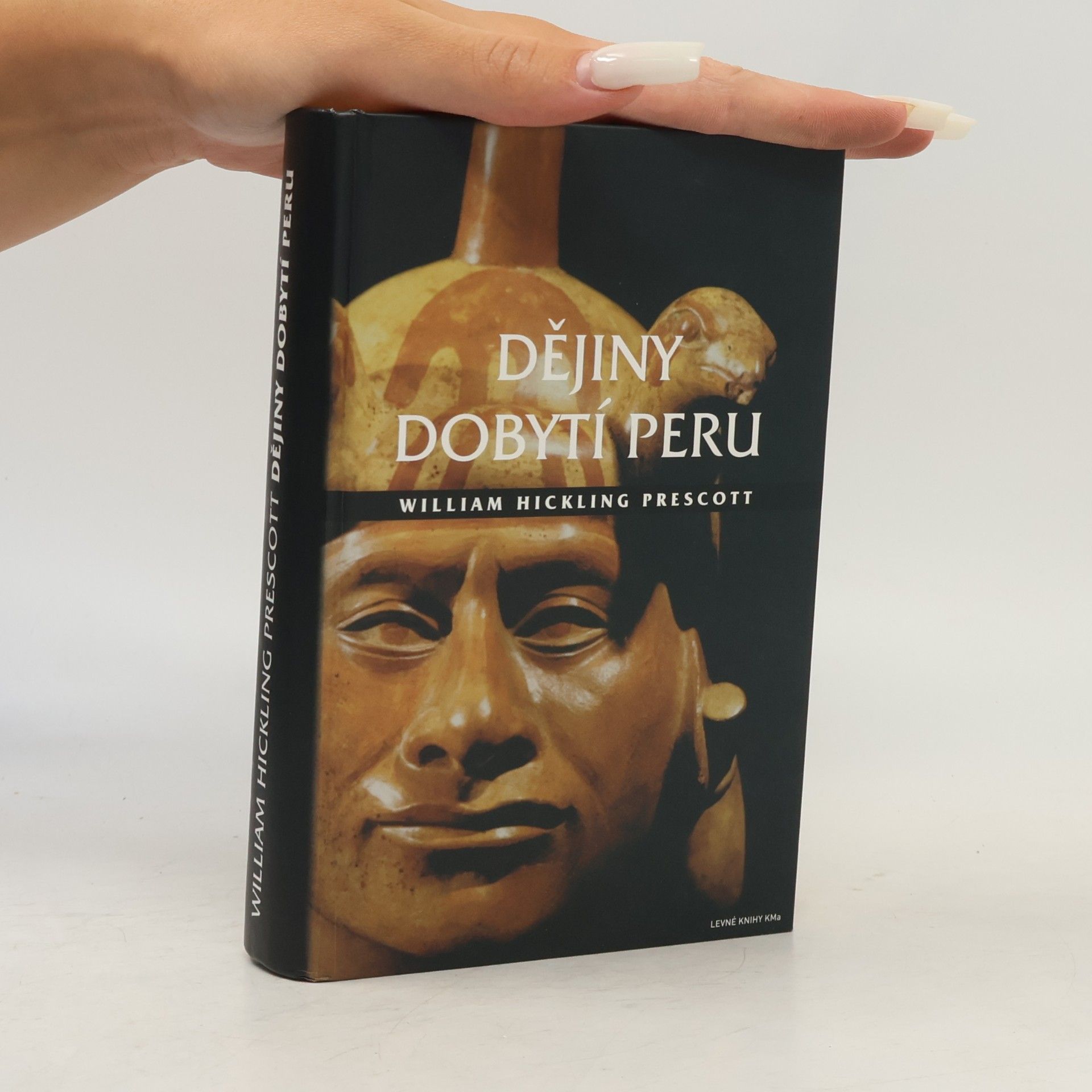 William Hickling Prescott Dějiny dobytí Peru