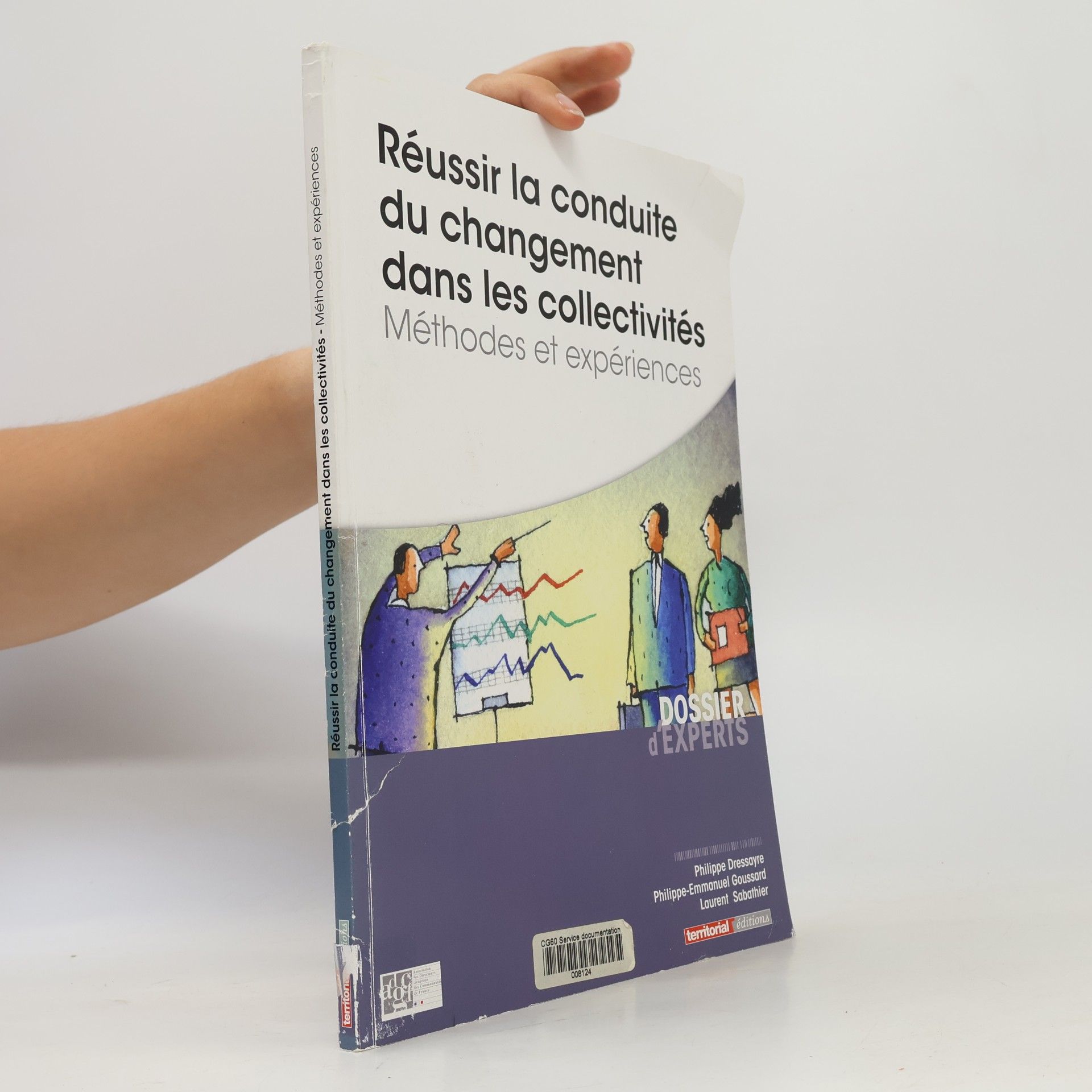 Dressayre, M Philippe Réussir la conduite du changement dans les collectivités territoriales: Méthodes et expériences
