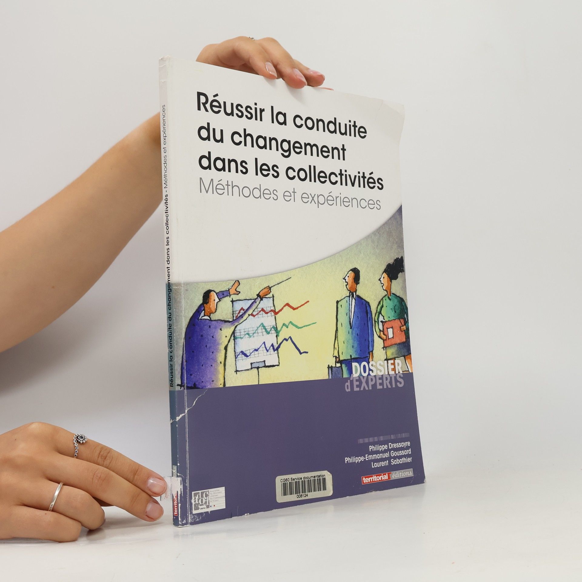 Dressayre, M Philippe Réussir la conduite du changement dans les collectivités territoriales: Méthodes et expériences