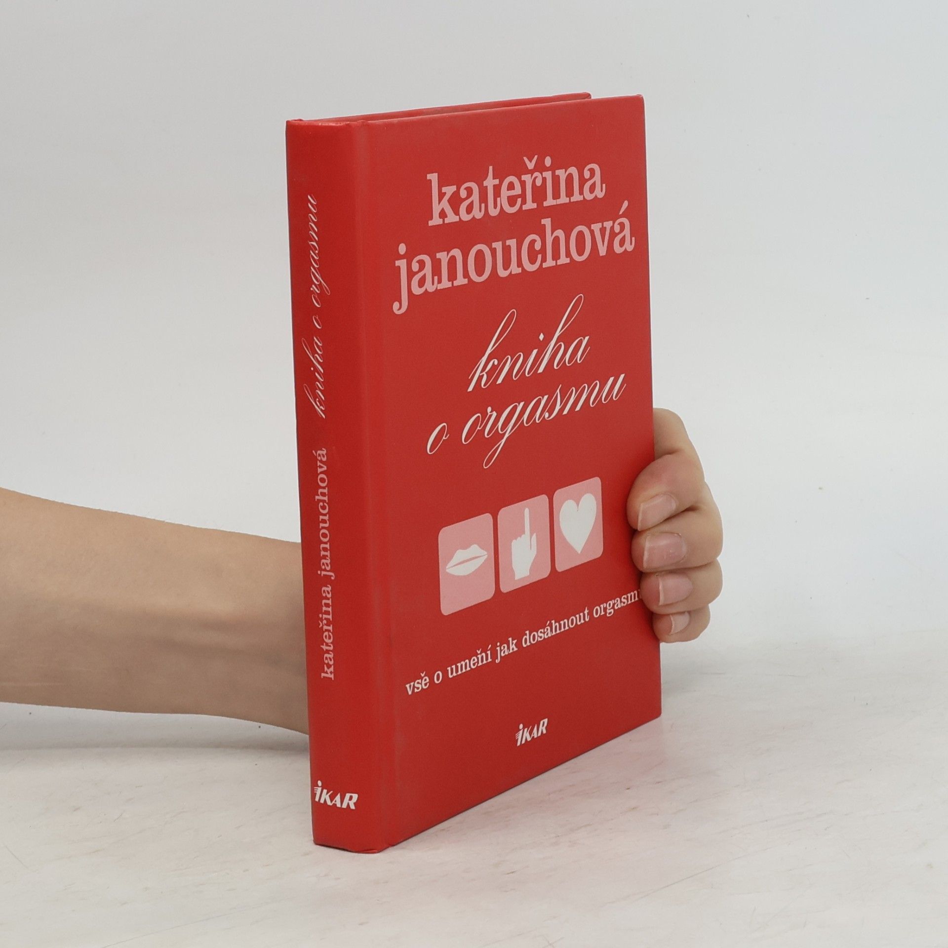 Katerina Janouch Kniha o orgasmu. Vše o umění jak dosáhnout orgasmu