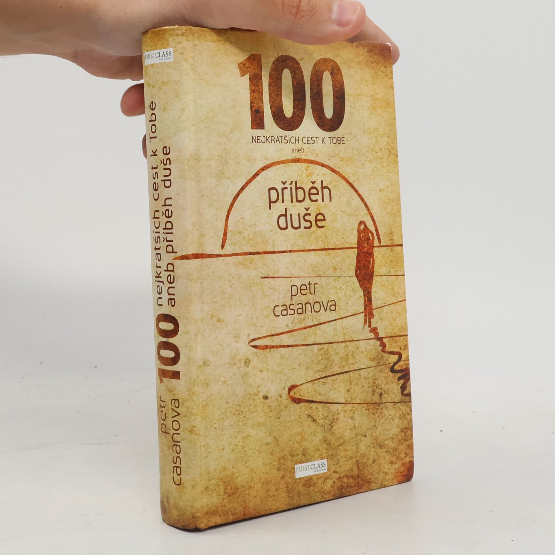 Petr Casanova 100 nejkratších cest k Tobě aneb příběh duše