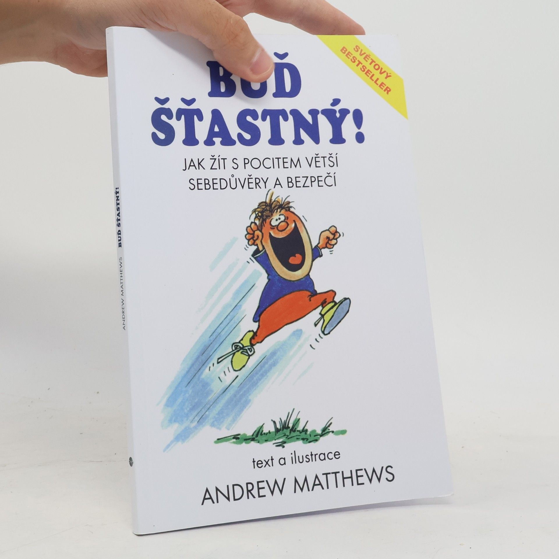 Andrew Matthews Buď šťastný! : jak žít s pocitem větší sebedůvěry a bezpečí