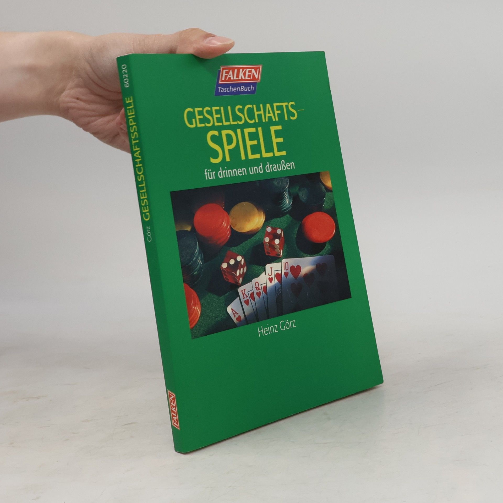 Heinz Görz Gesellschaftsspiele für drinnen und draußen