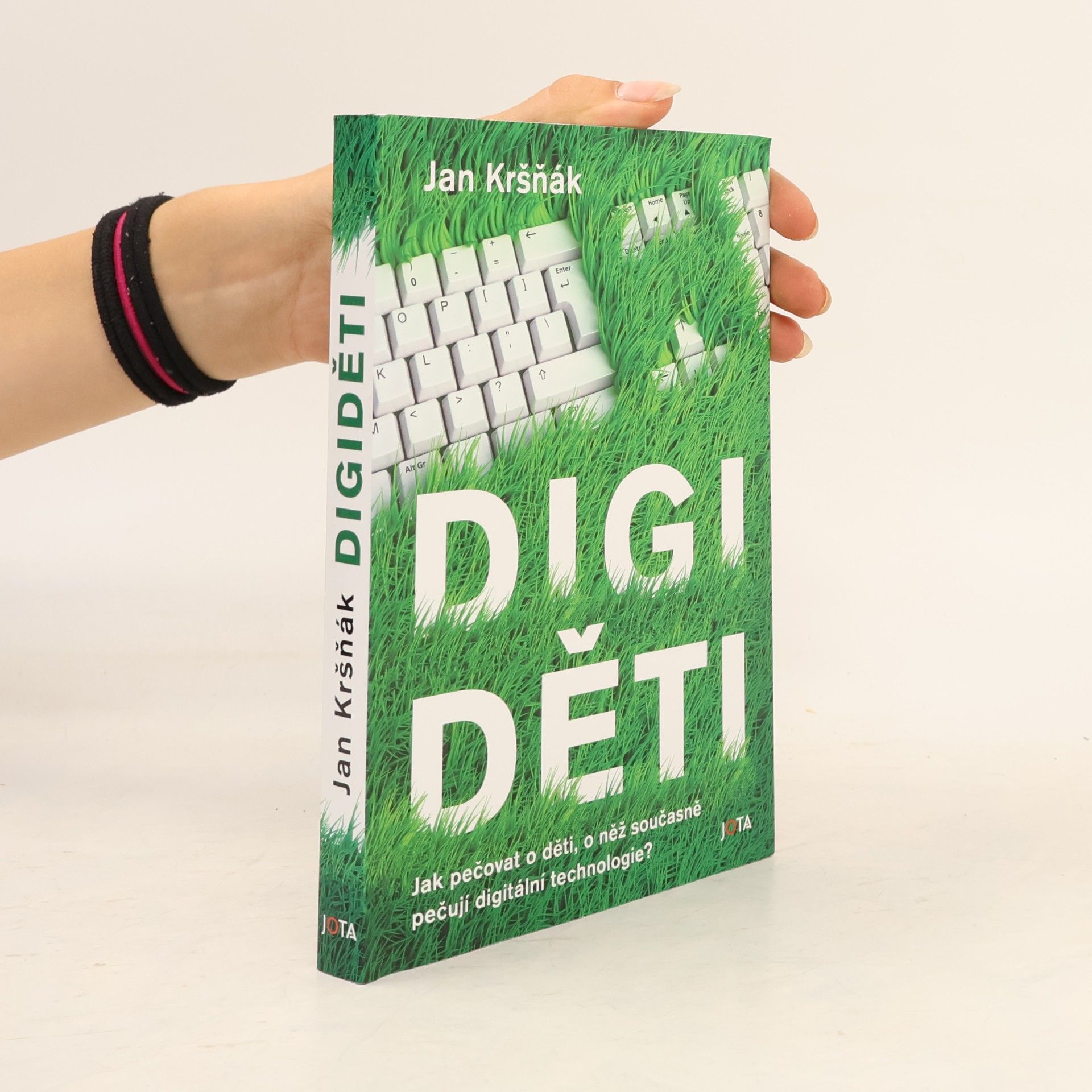 Jan Kršňák Digiděti : jak pečovat o děti, o něž současně pečují digitální technologie?
