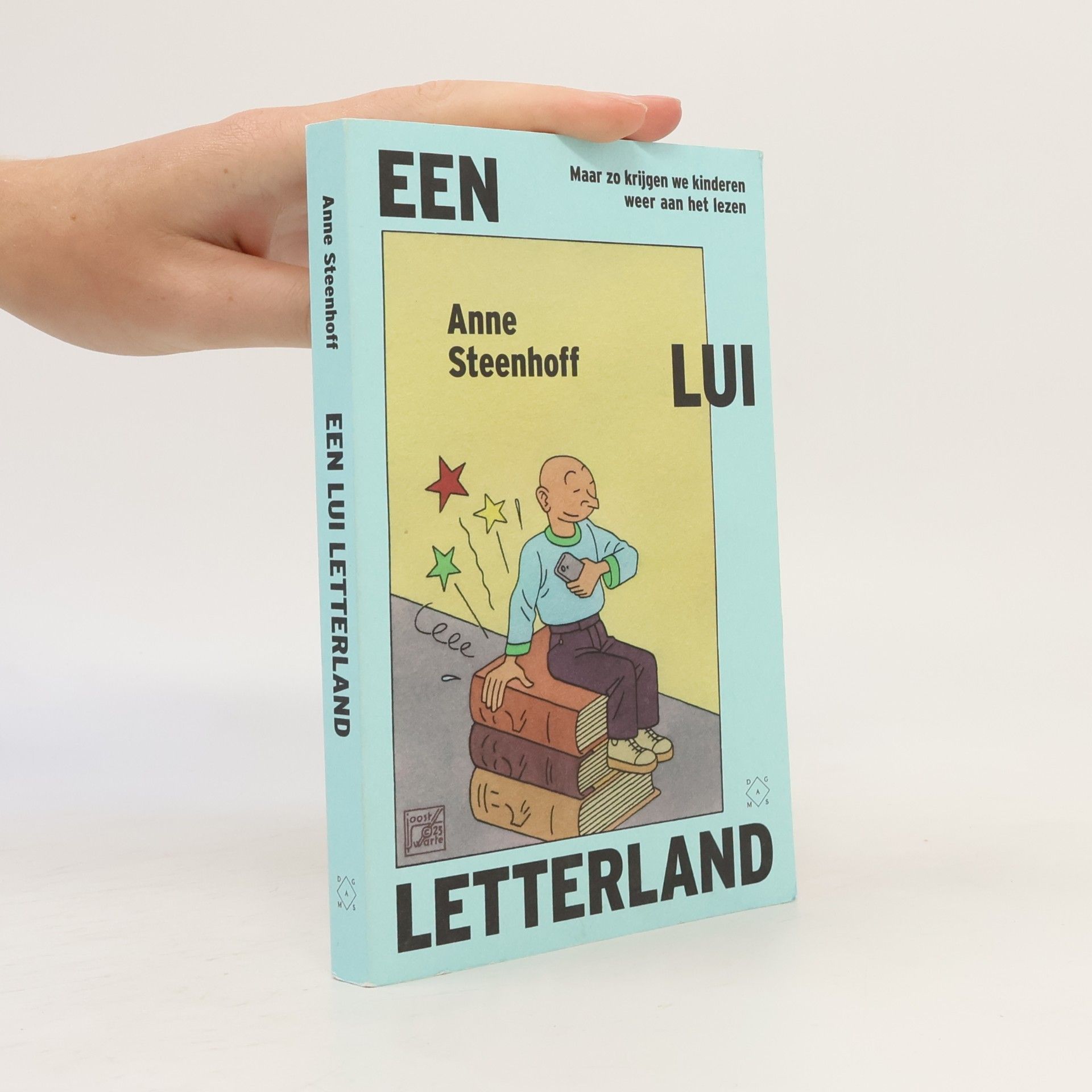 Anne Steenhoff Een lui letterland: maar zo krijgen we kinderen weer aan het lezen