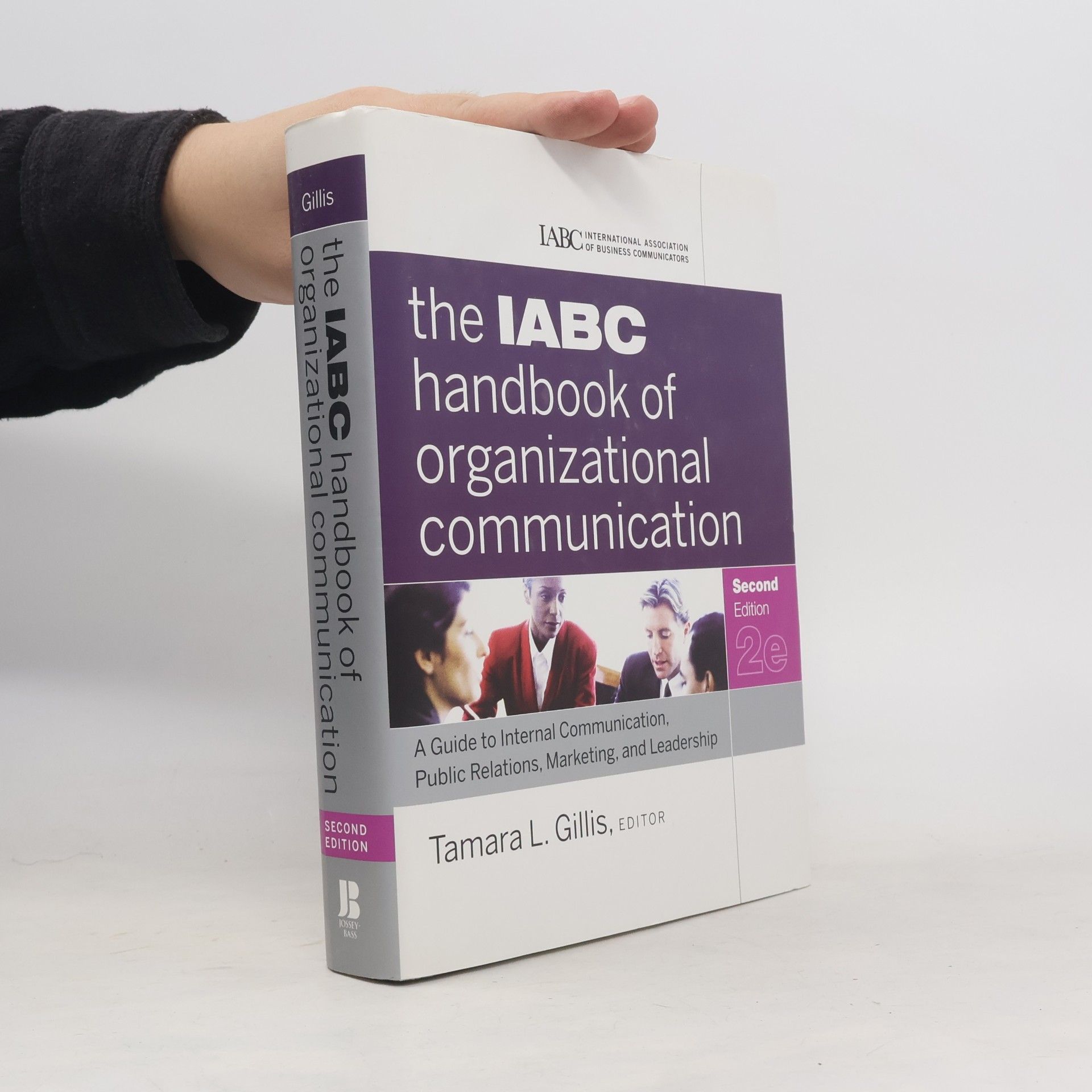 Tamara L. Gillis The IABC Handbook of Organizational Communication