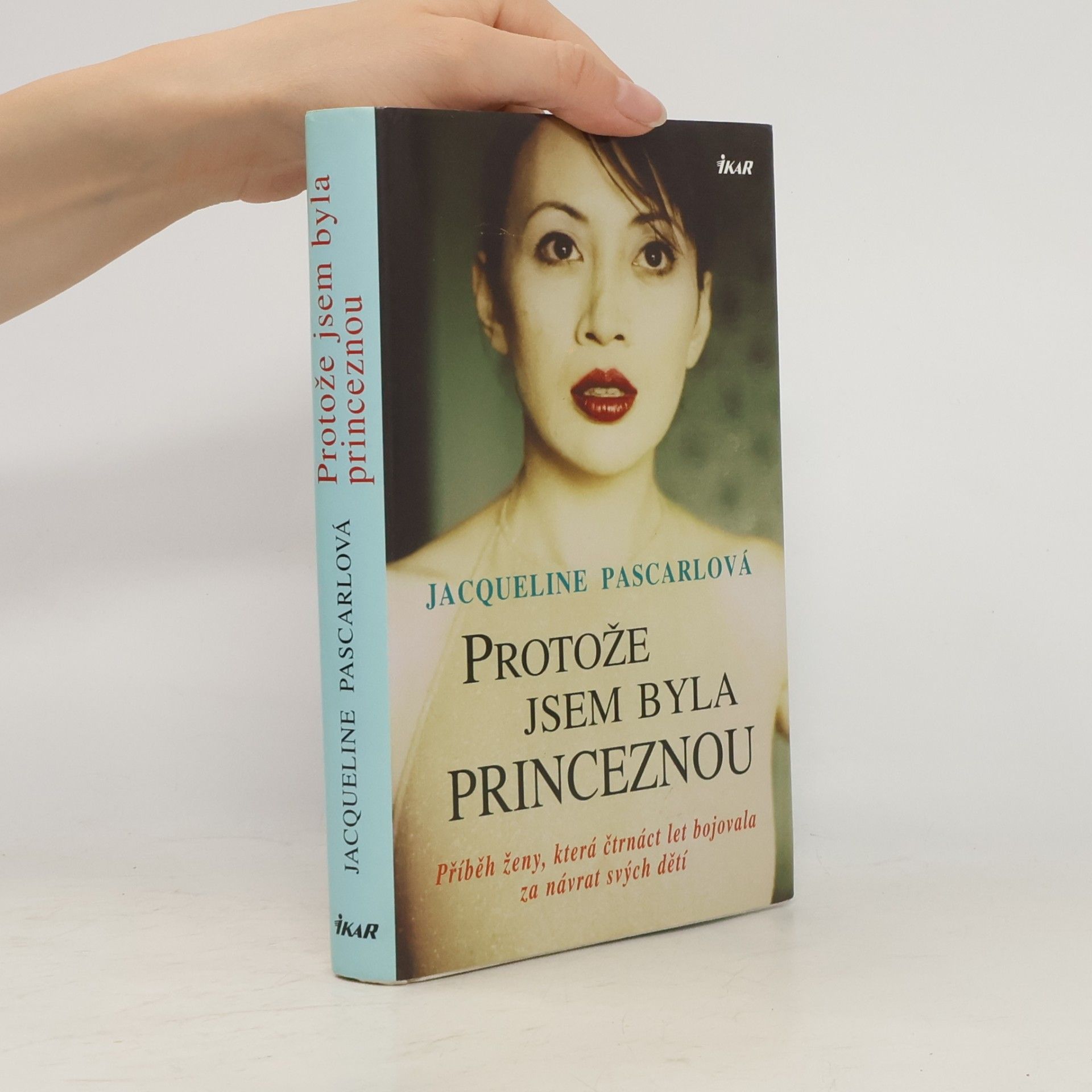 Jacqueline Pascarl Protože jsem byla princeznou: Příběh ženy, která čtrnáct let bojovala za návrat svých dětí