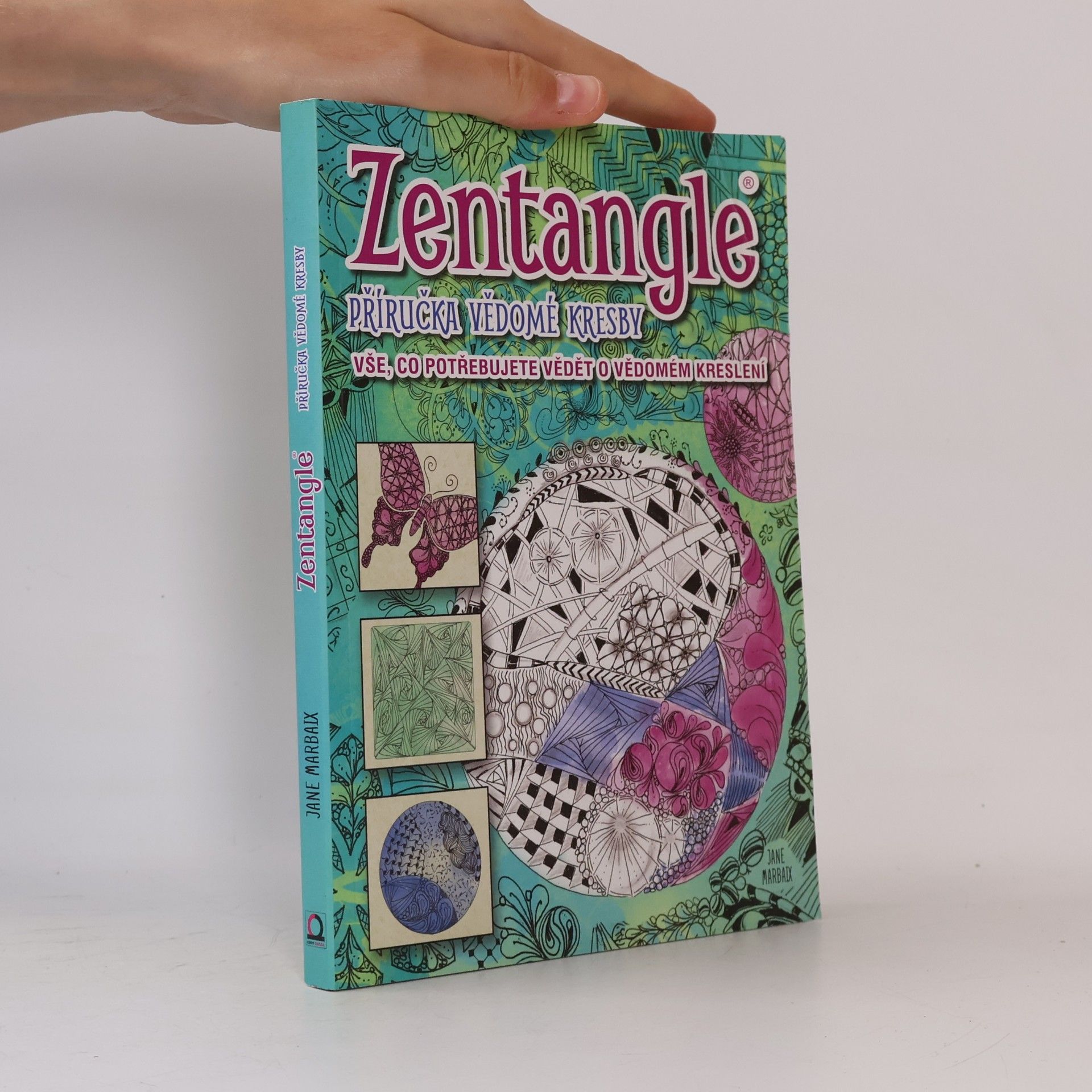 Jane Marbaix Zentangle: Příručka vědomé kresby: Vše, co potřebujete vědět o vědomém kreslení