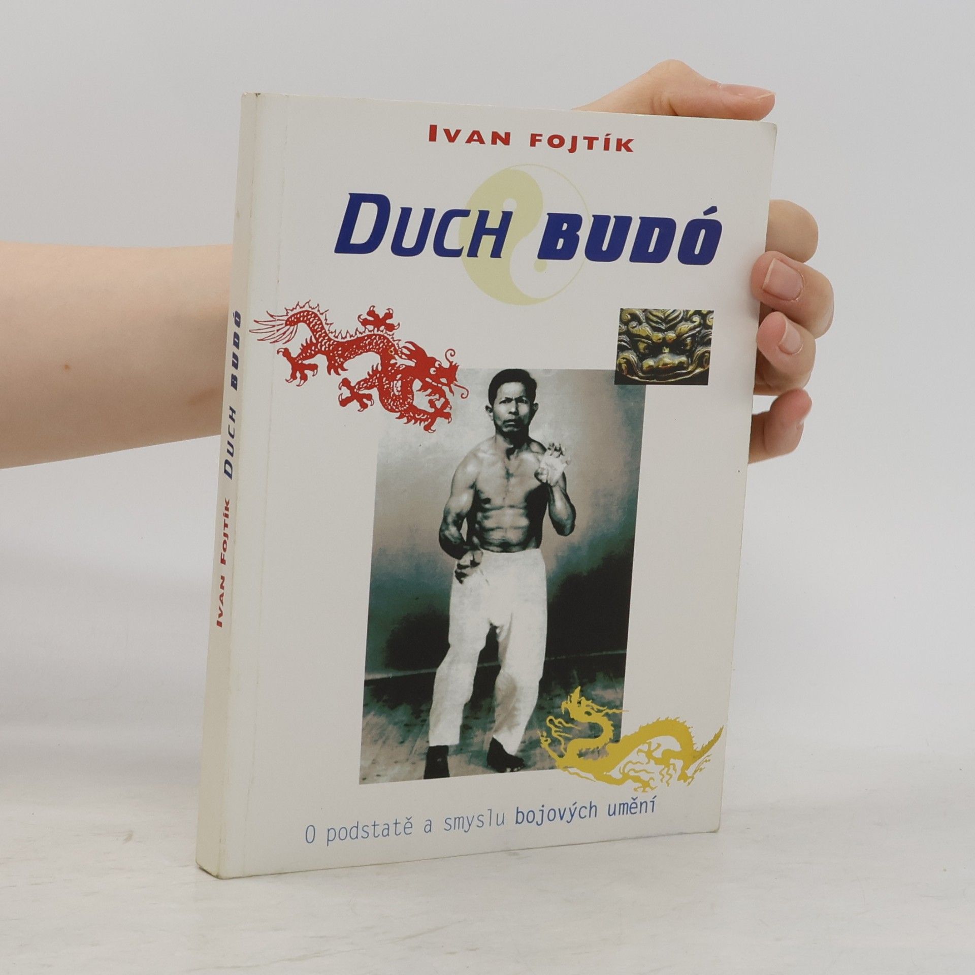 Ivan Fojtík Duch budó. O podstatě a smyslu bojových umění