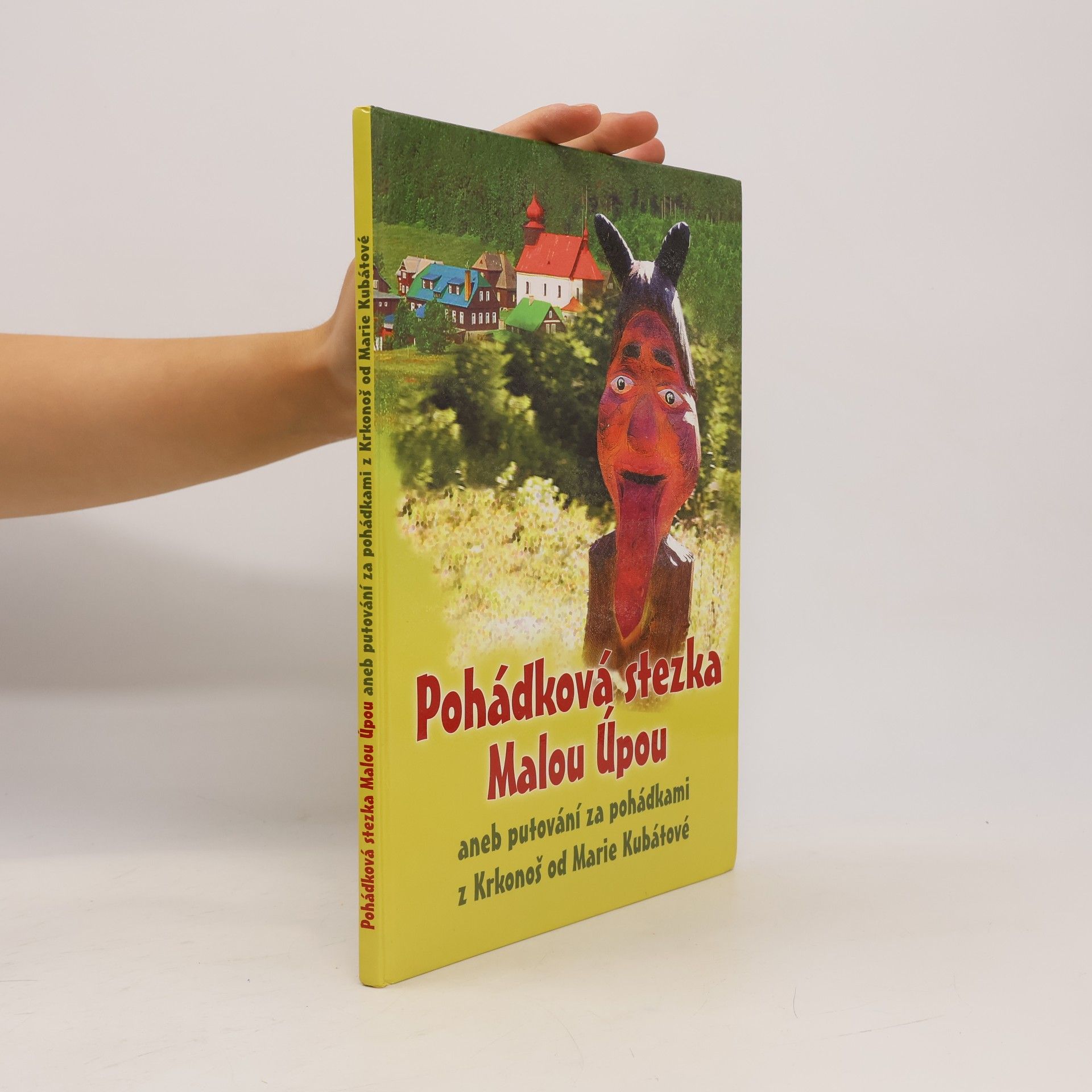 Marie Kubátová Pohádková stezka Malou Úpou, aneb Putování za pohádkami z Krkonoš od Marie Kubátové