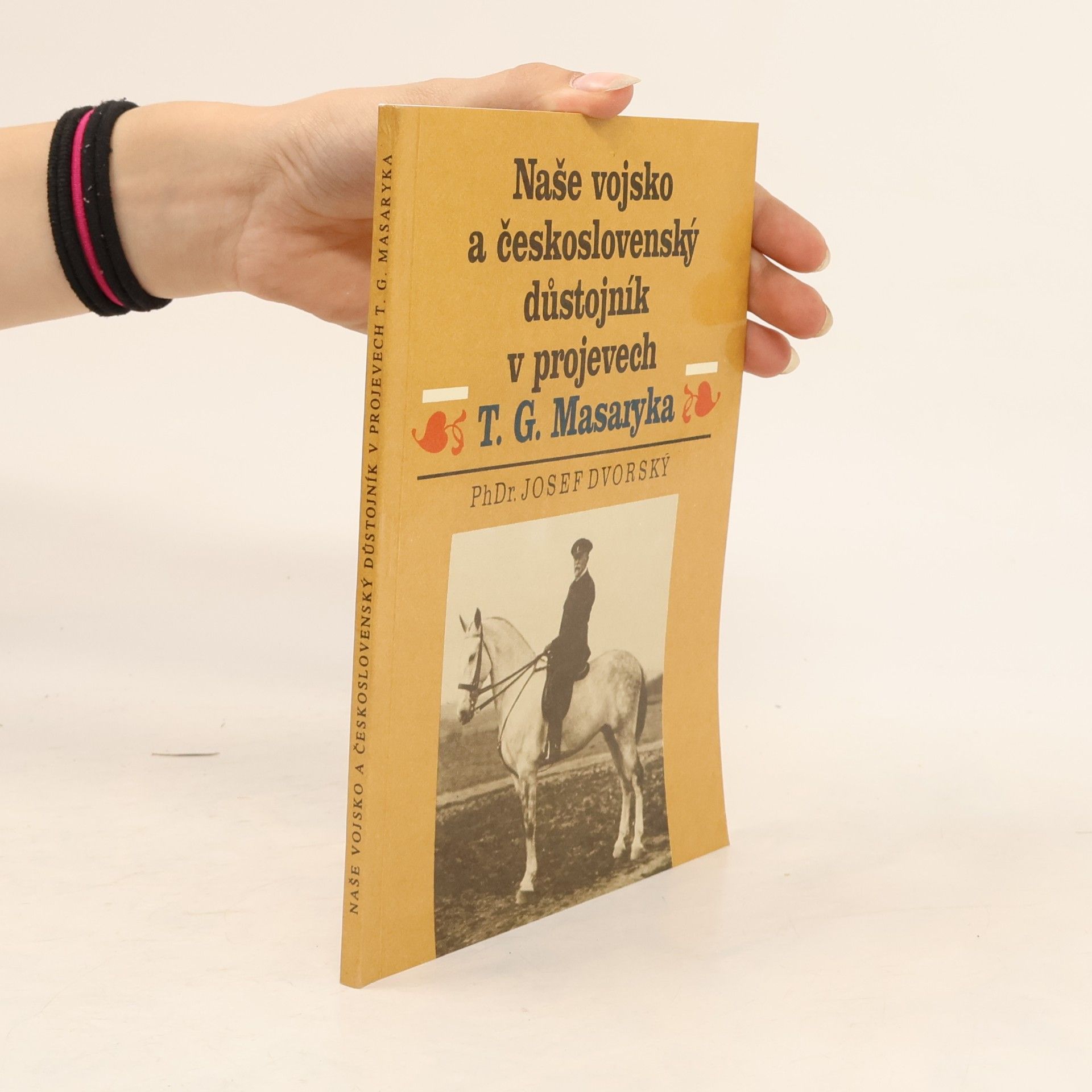 Naše vojsko a československý důstojník v projevech T. G. Masaryka