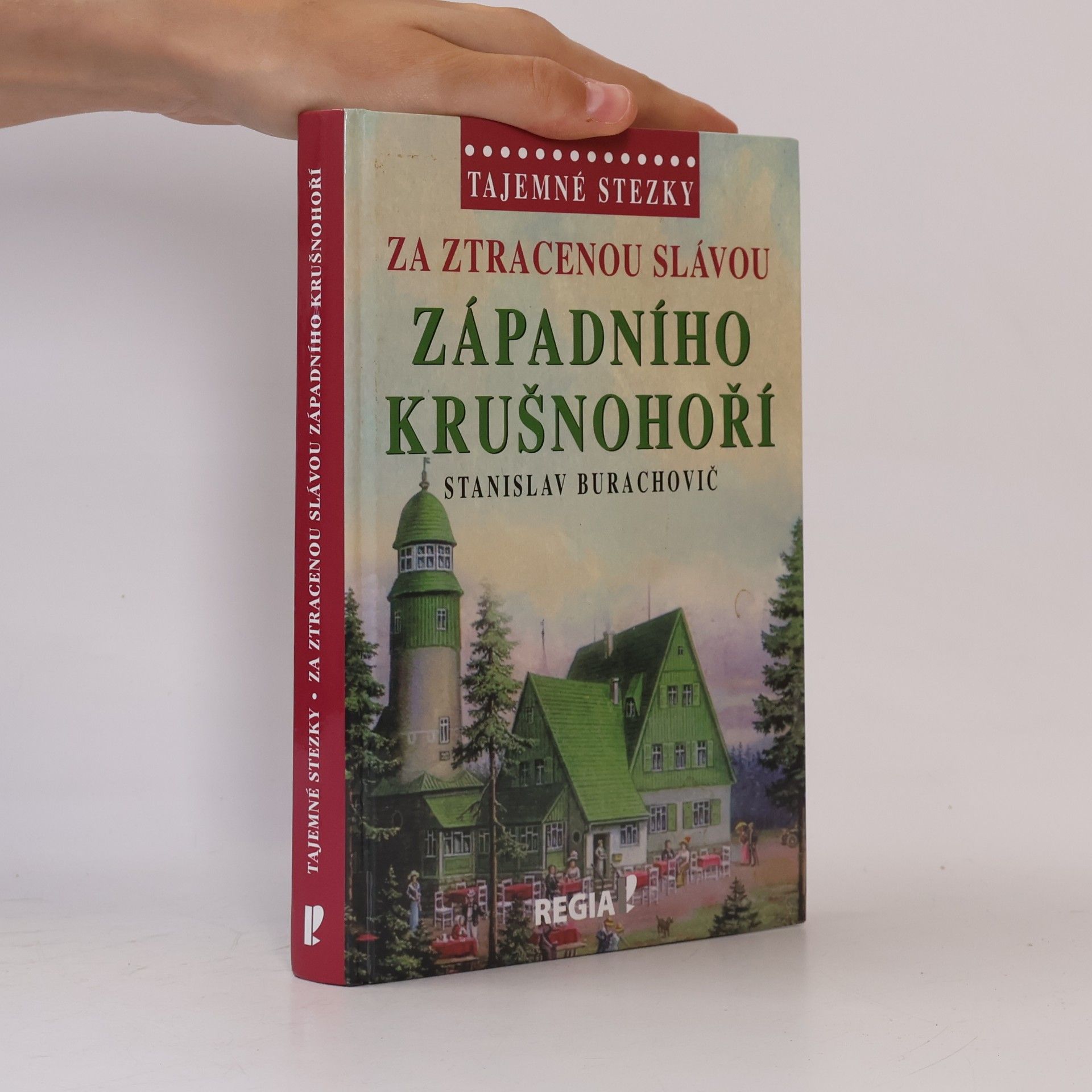 Stanislav Burachovič Za ztracenou slávou západního Krušnohoří