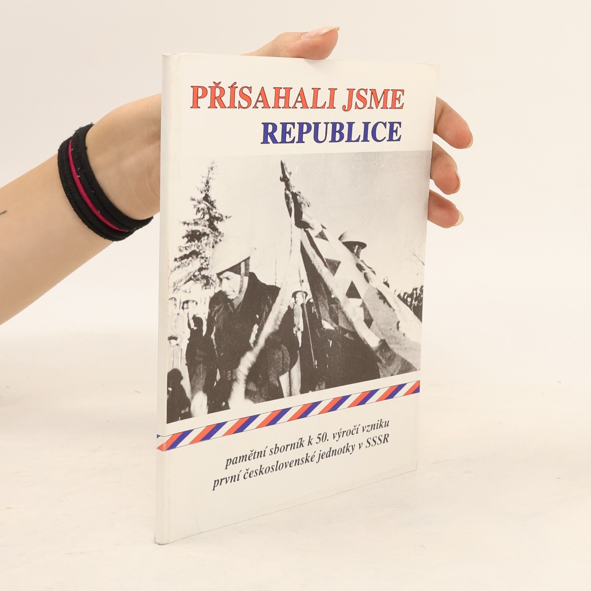 Collectif d'auteurs Přísahali jsme republice