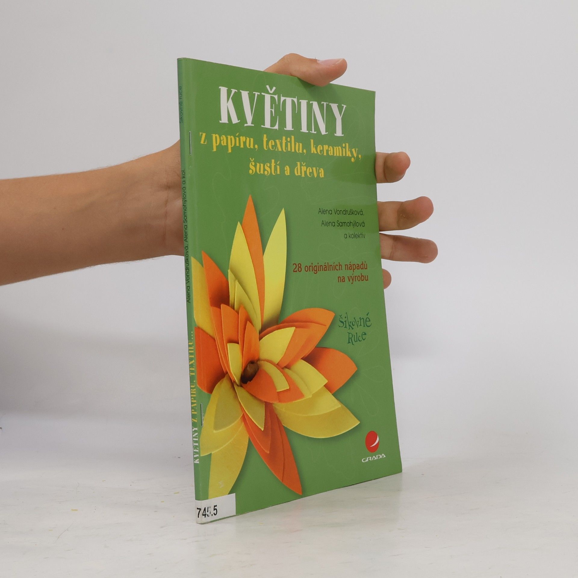 Alena Samohýlová Květiny z papíru, textilu, keramiky, šustí a dřeva