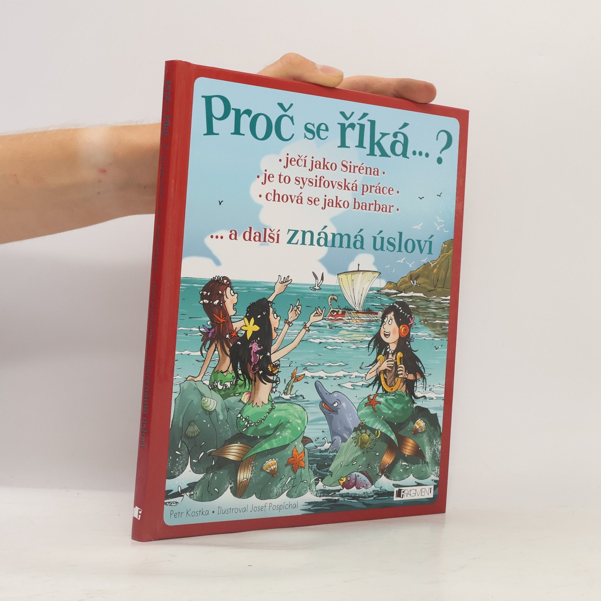 Petr Kostka Ječí jako siréna, je to sisyfovská práce, chová se jako barbar... a další známá úsloví