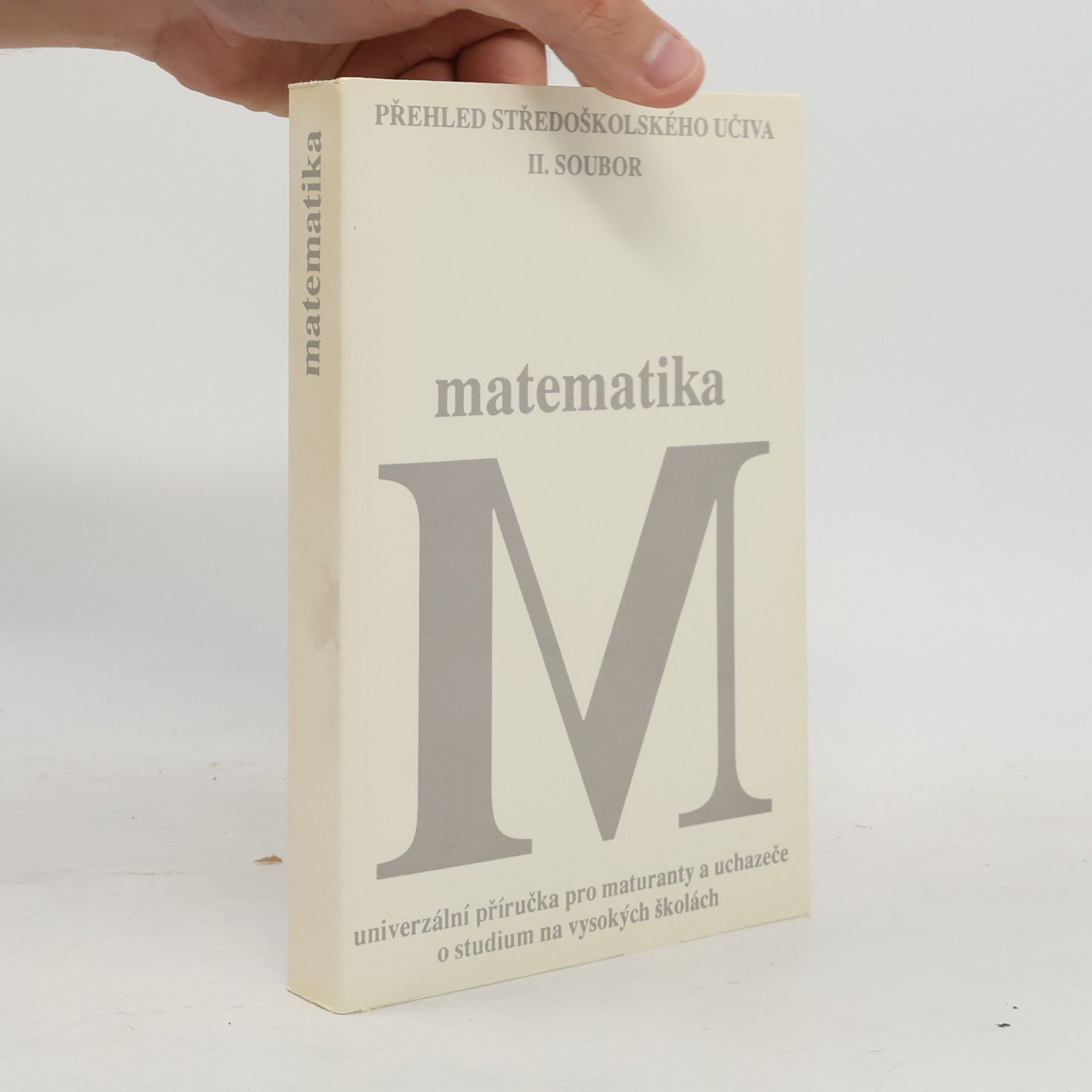 Jarmila Mulačová Matematika : Univerzální příručka pro maturanty a uchazeče o studium na vysokých školách