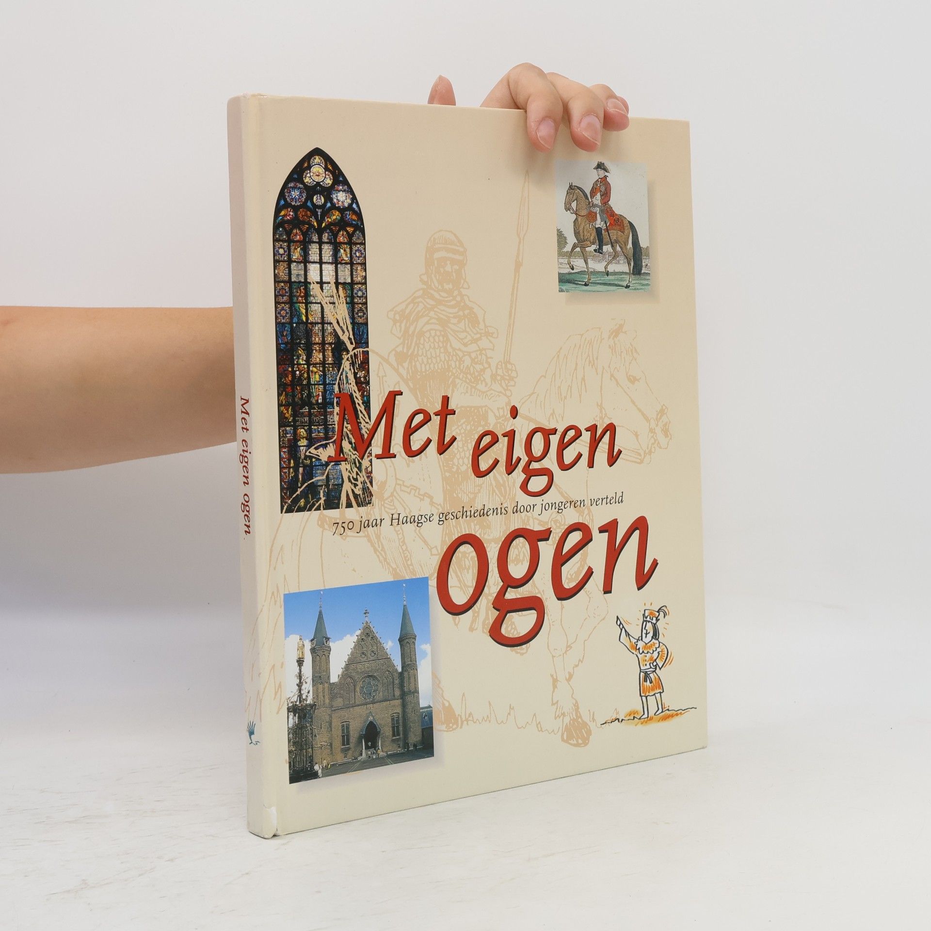 Rob Claassen Met eigen ogen, 750 jaar Haagse geschiedenis door jongeren verteld